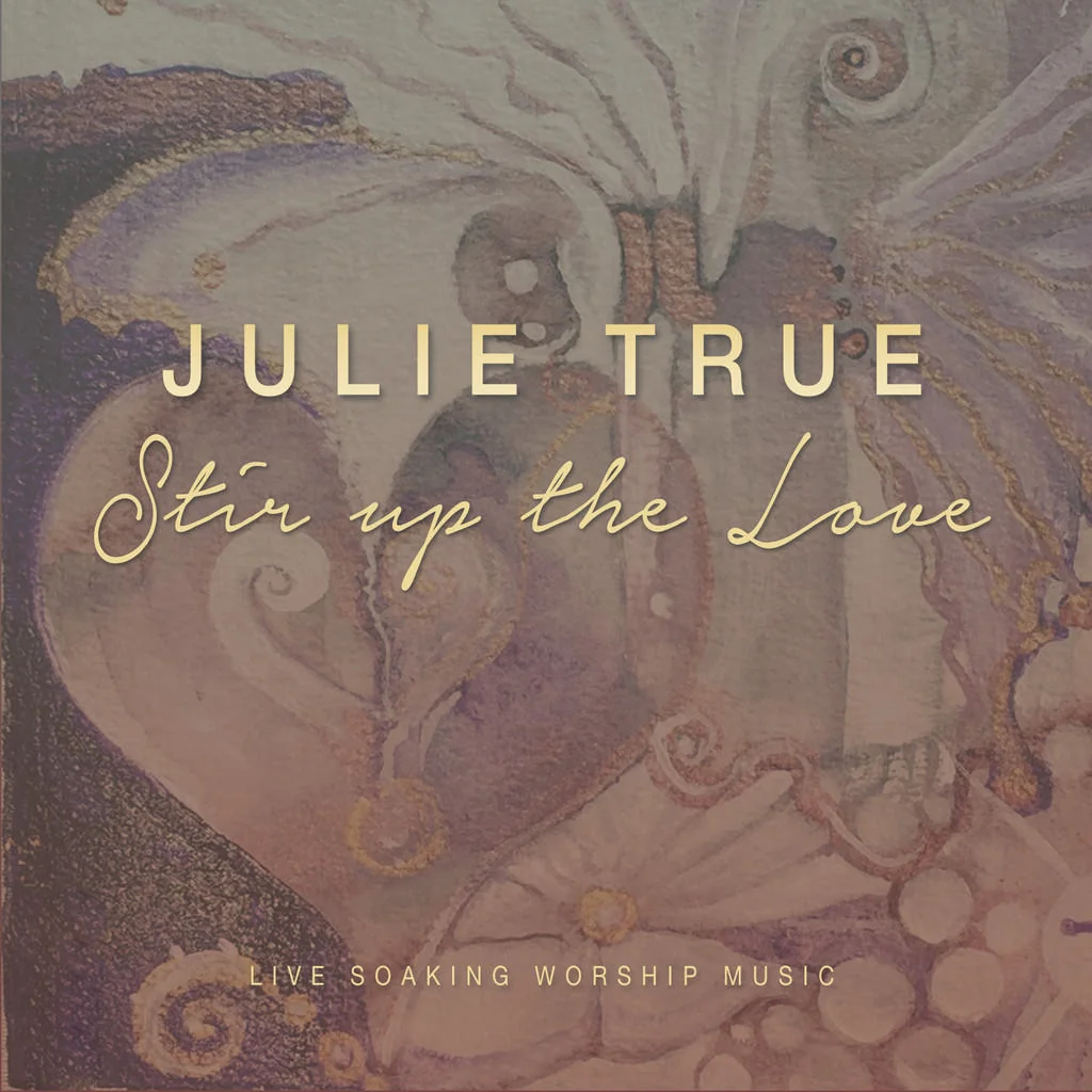 Coverbild: Stir up the Love: Live Soaking Worship Music – Julie True