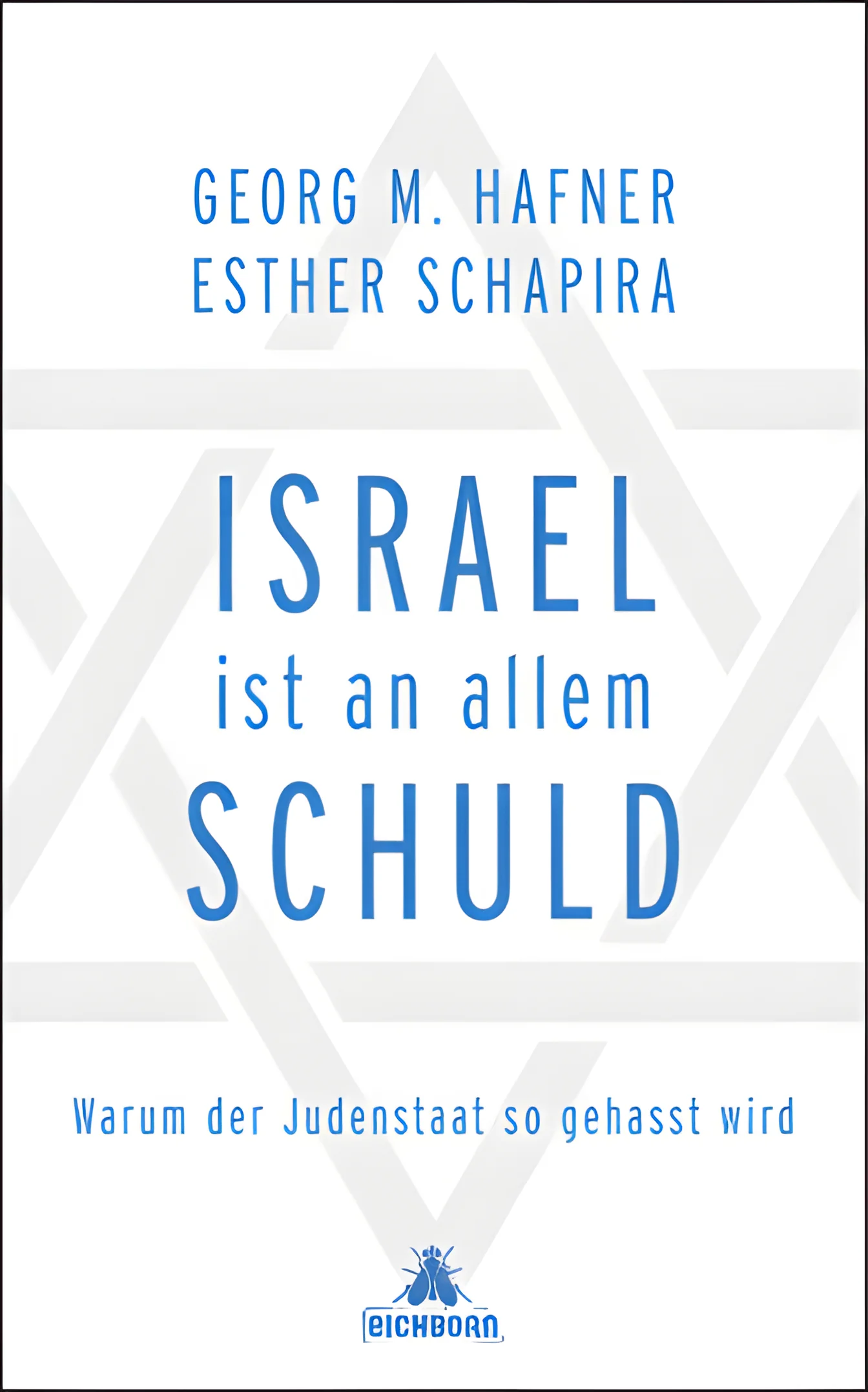 Israel ist an allem schuld: Warum der Judenstaat so gehasst wird