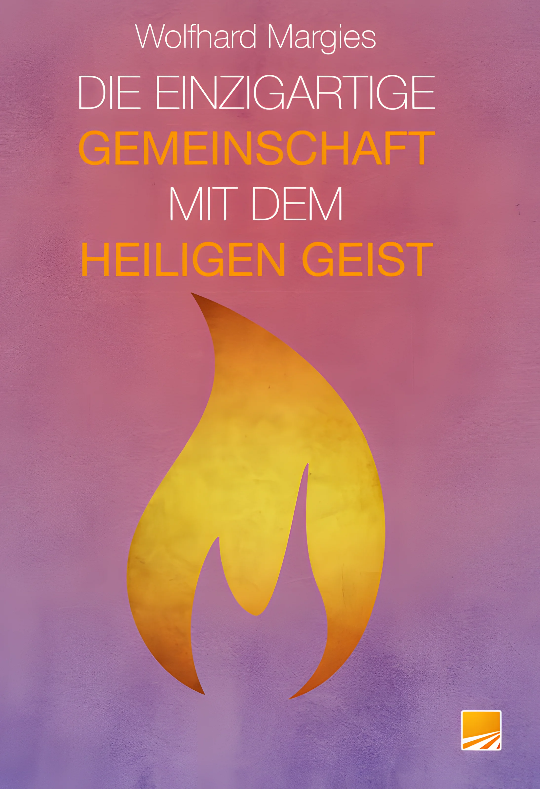 Die einzigartige Gemeinschaft mit dem Heiligen Geist (Neuauflage)