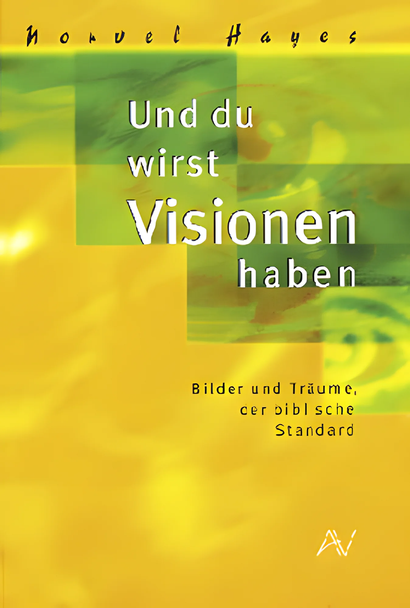 Und du wirst Visionen haben