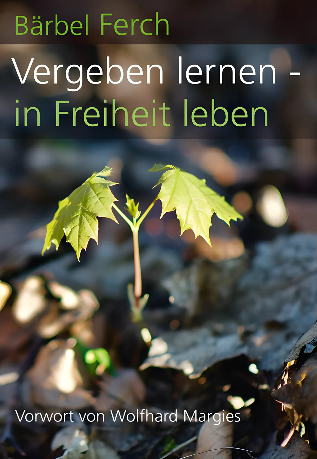 Coverbild: Vergeben lernen - in Freiheit leben