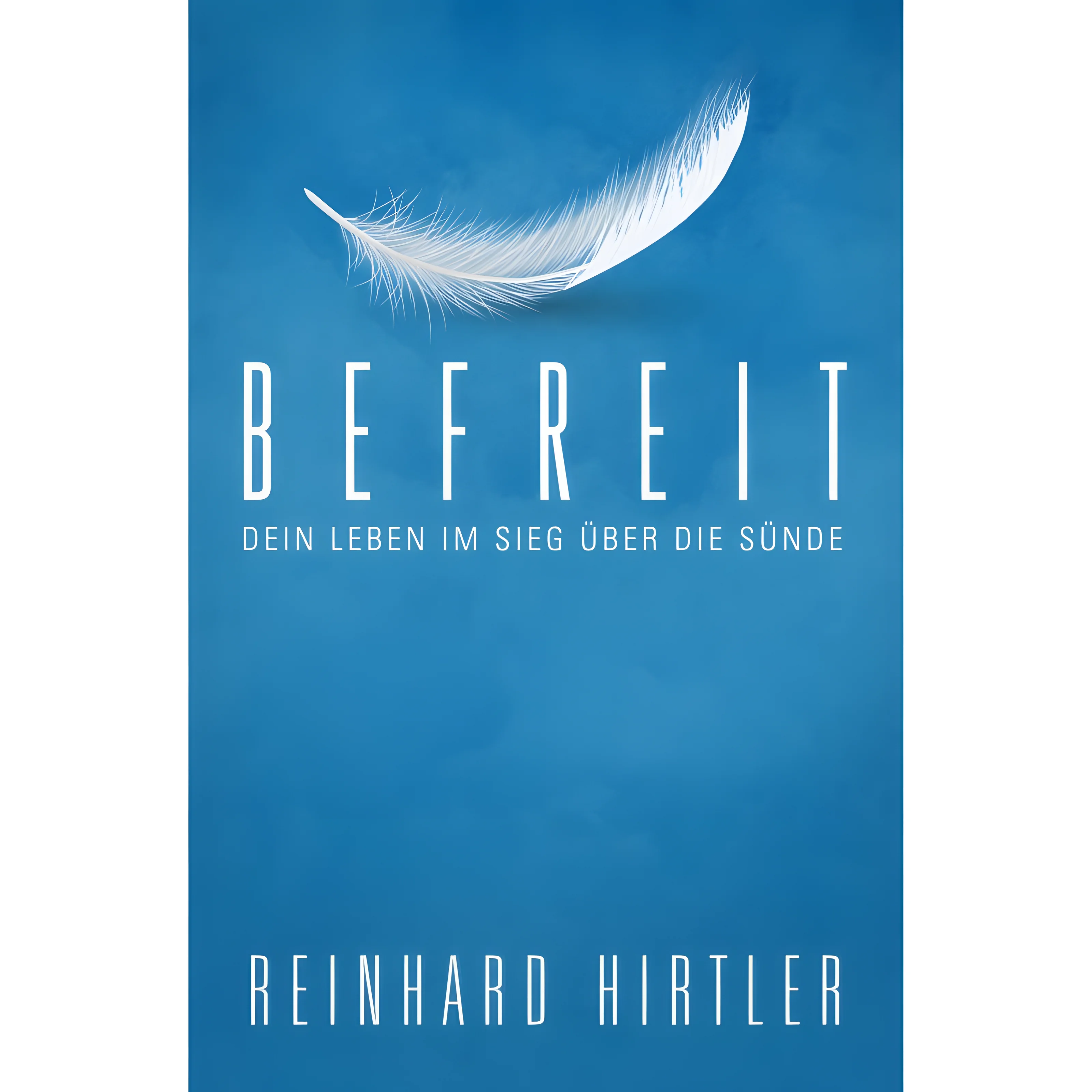 Befreit – Dein Leben im Sieg über die Sünde