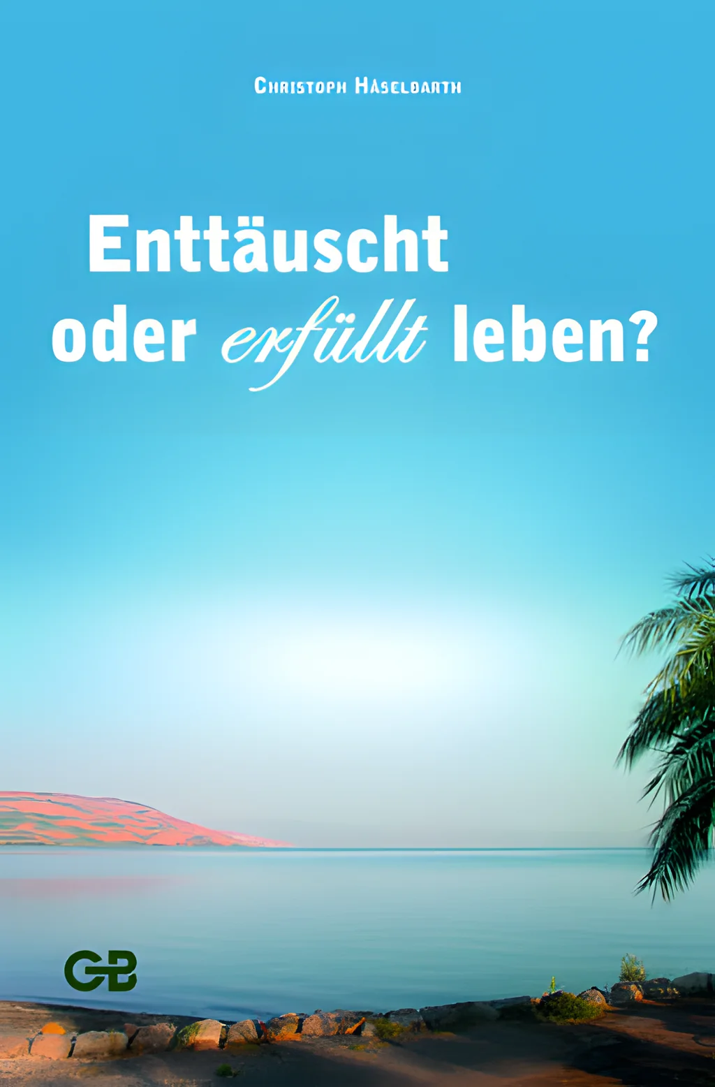 Coverbild: Enttäuscht oder erfüllt leben?