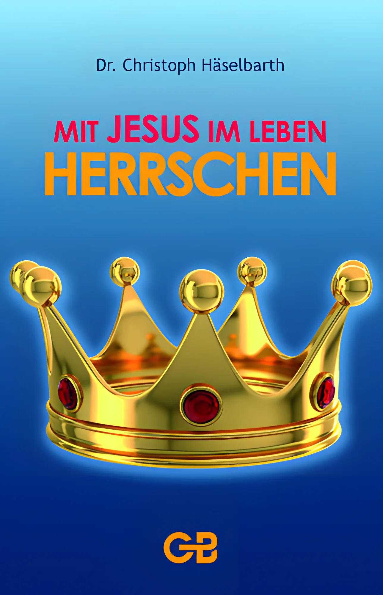 Mit Jesus im Leben herrschen