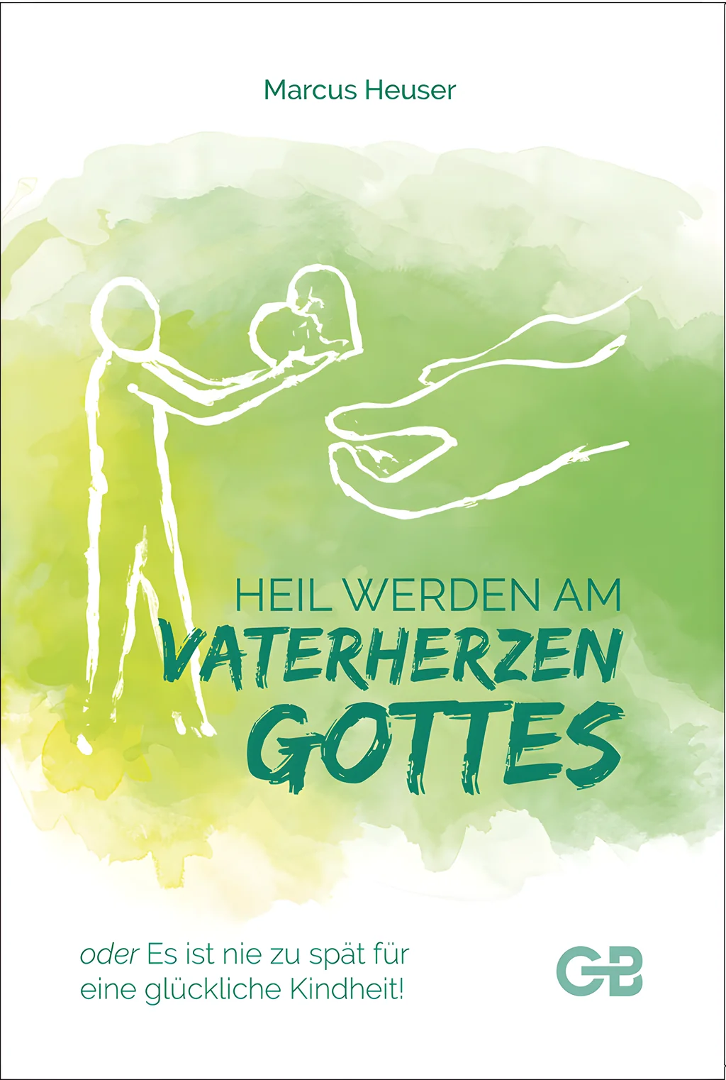 Coverbild: Heil werden am Vaterherzen Gottes