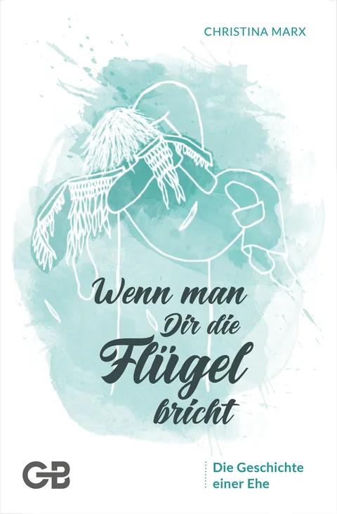 Coverbild: Wenn man Dir die Flügel bricht