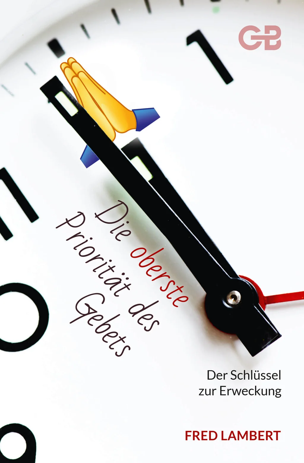 Coverbild: Die oberste Priorität des Gebets