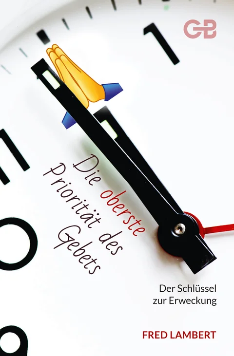 Coverbild: Die oberste Priorität des Gebets