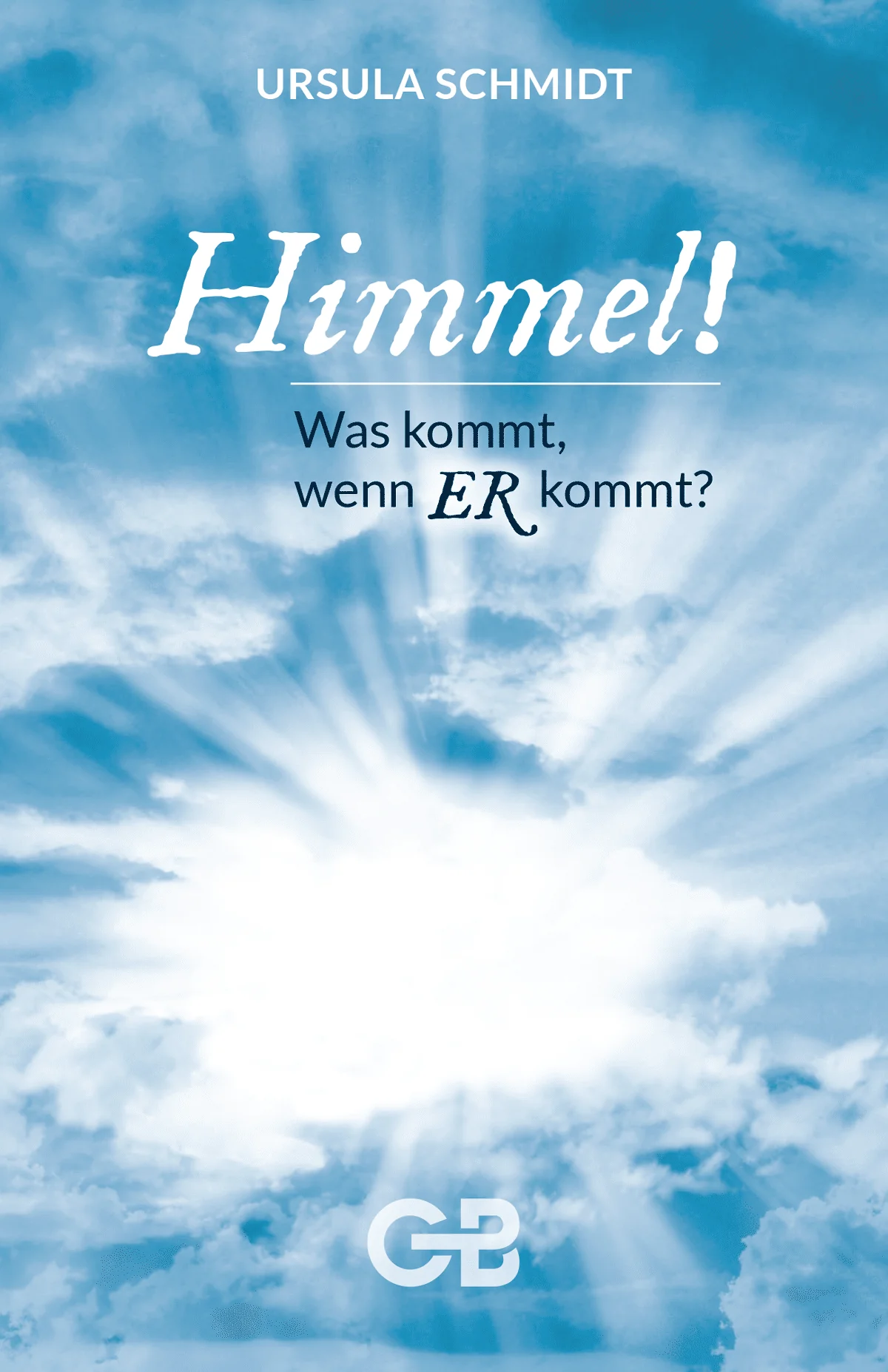 Himmel! Was kommt, wenn ER kommt?