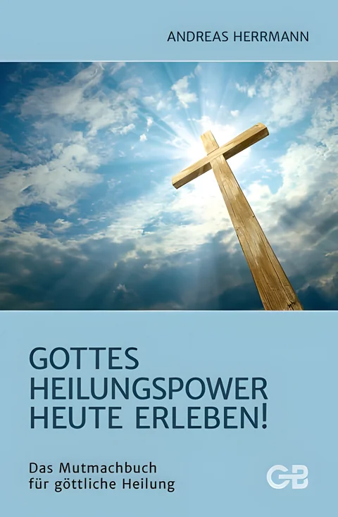 Coverbild: Gottes Heilungspower heute erleben!