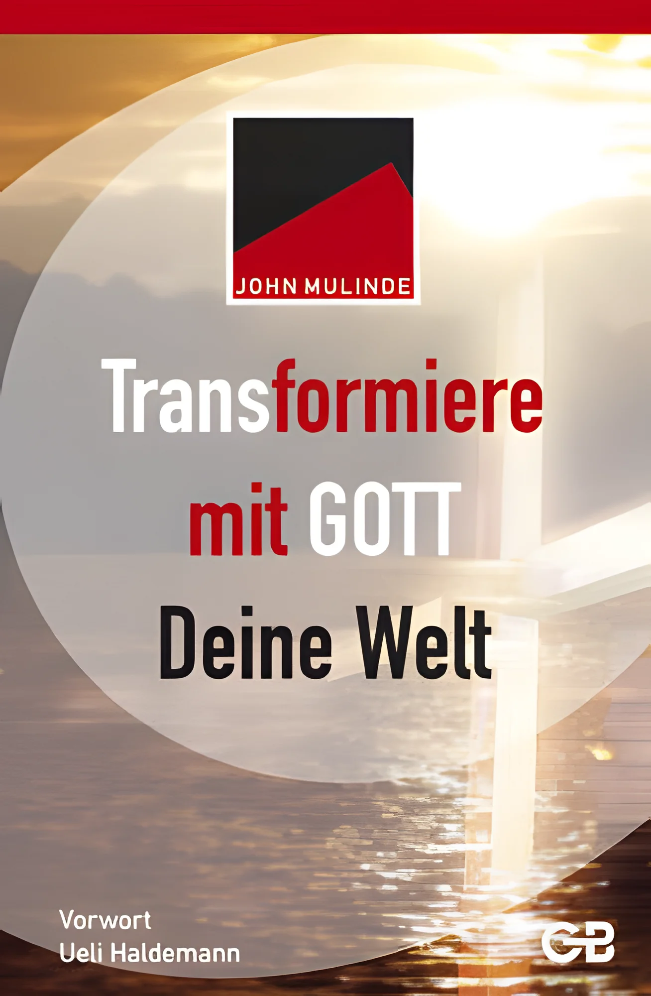 Transformiere mit Gott deine Welt