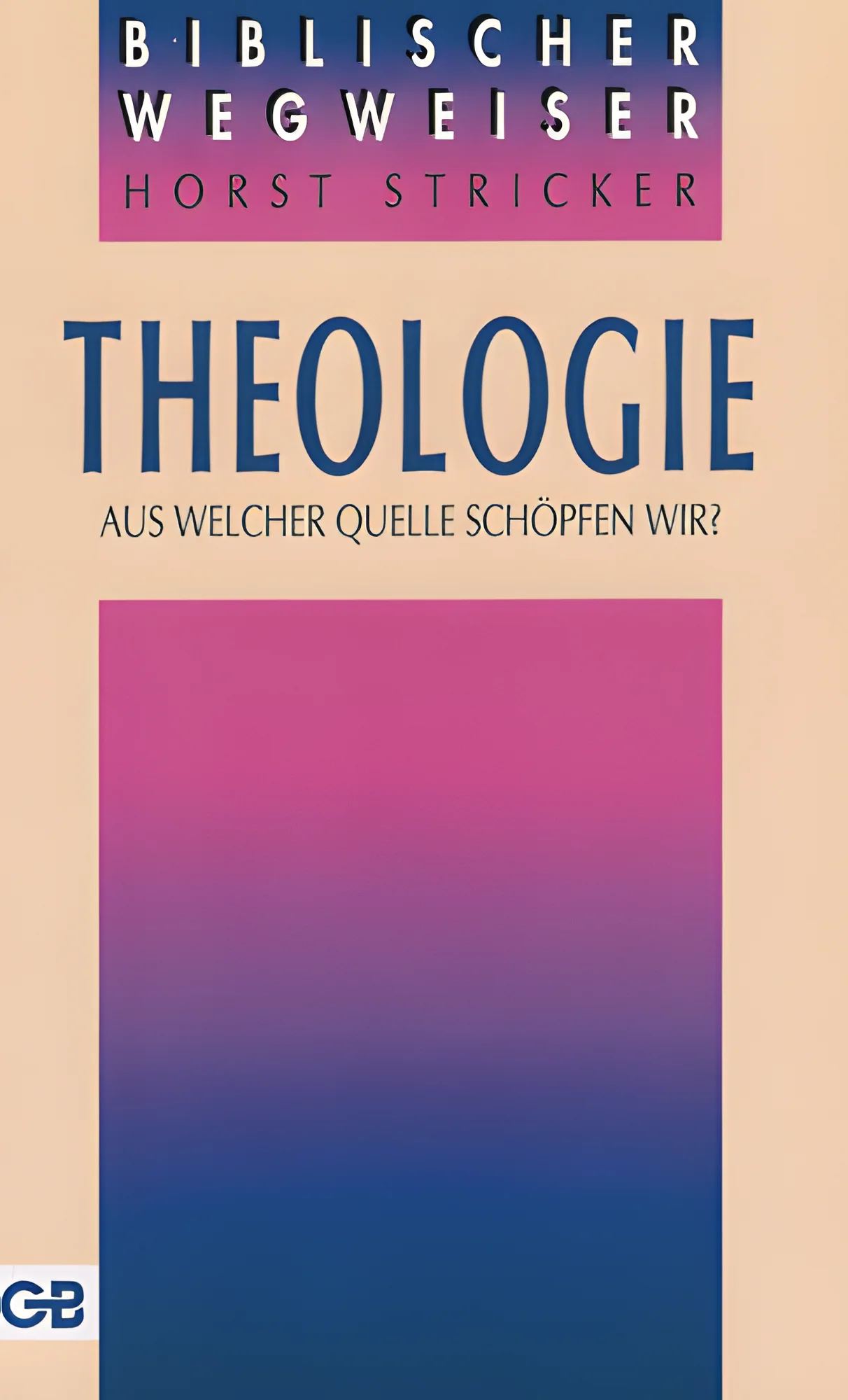 Theologie - Aus welcher Quelle schöpfen