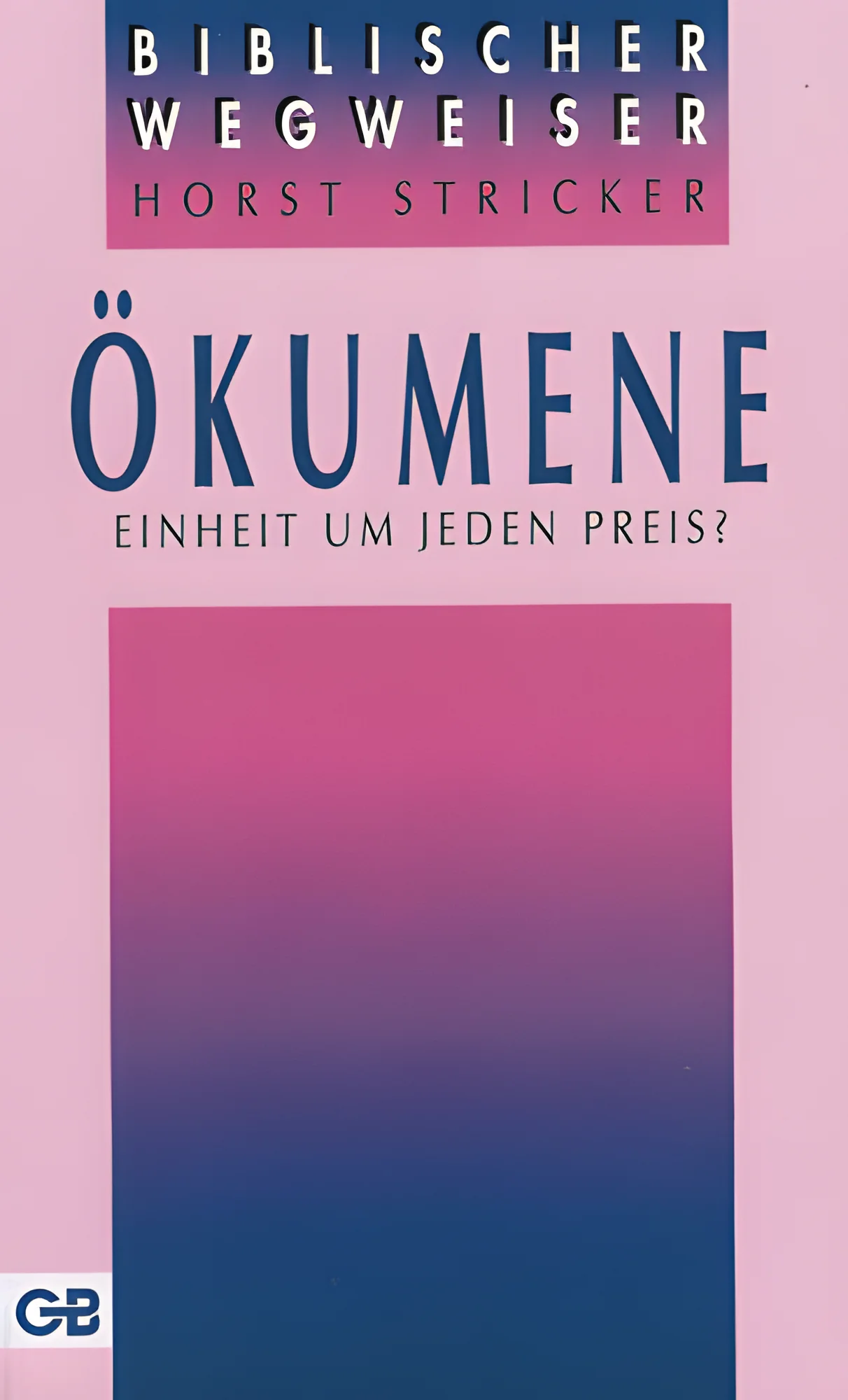 Ökumene - Einheit um jeden Preis?