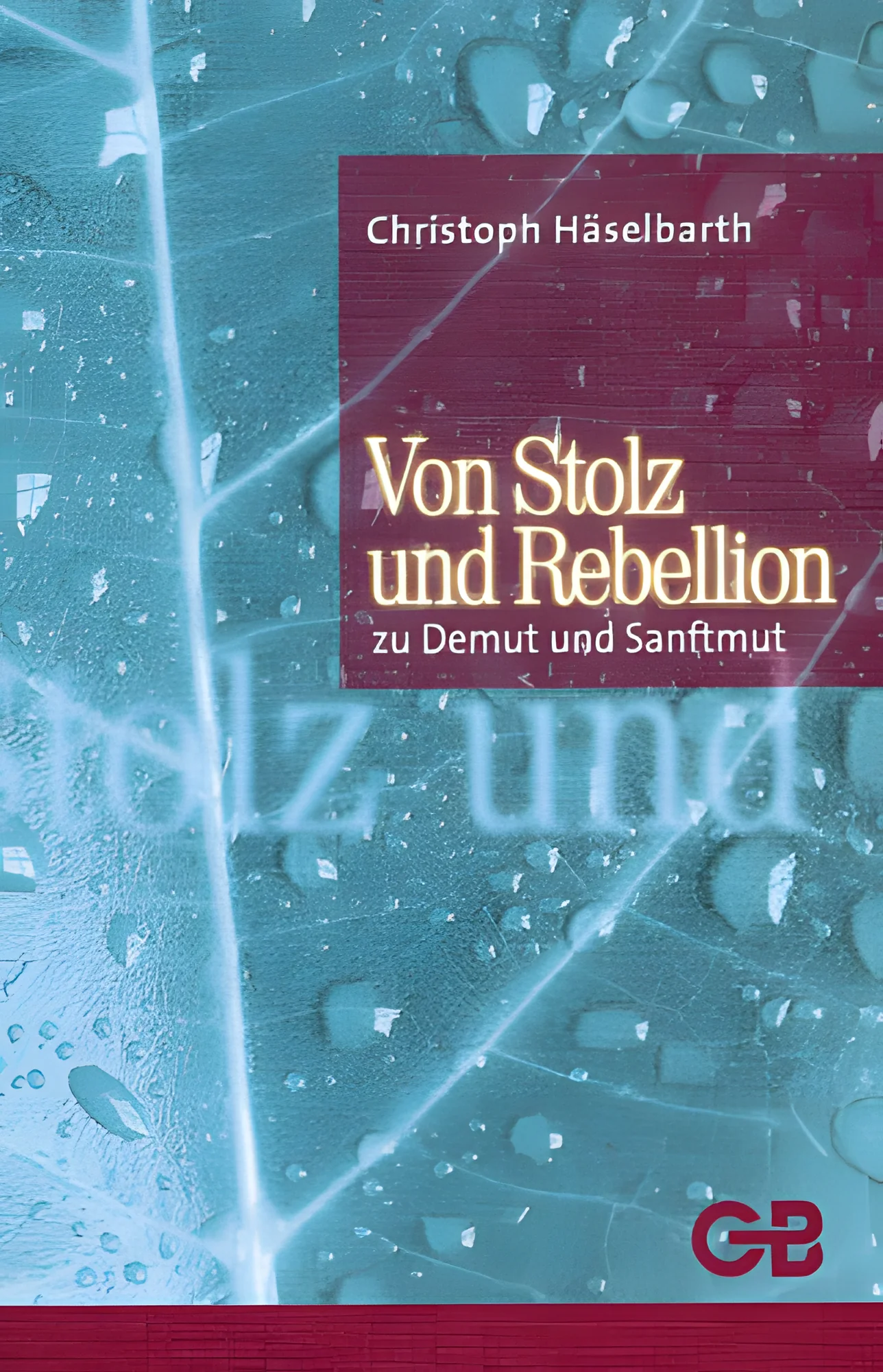 Von Stolz und Rebellion zu Demut und Sanftmut