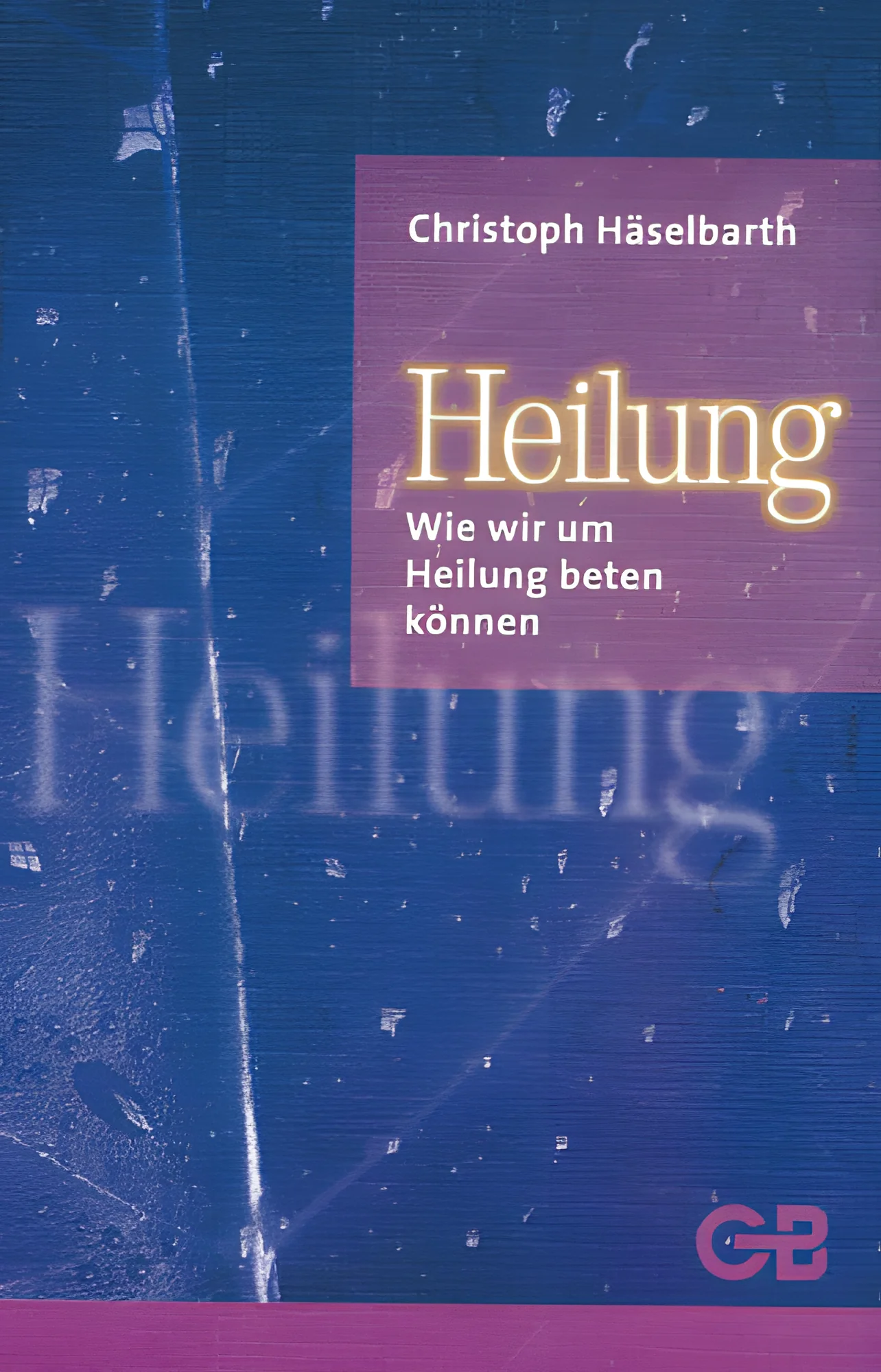 Heilung - Wie wir um Heilung beten können
