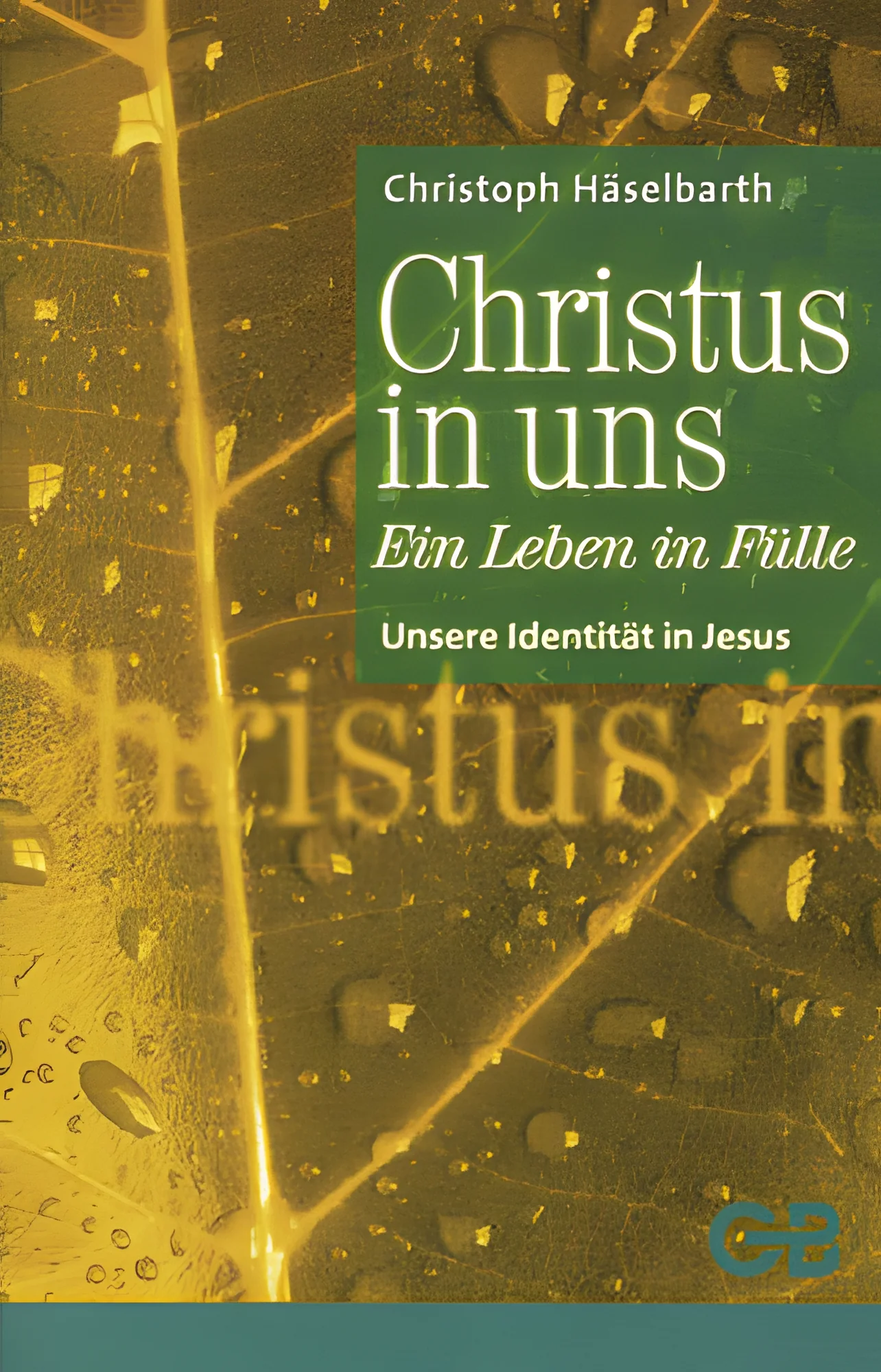 Christus in uns - Ein Leben in Fülle