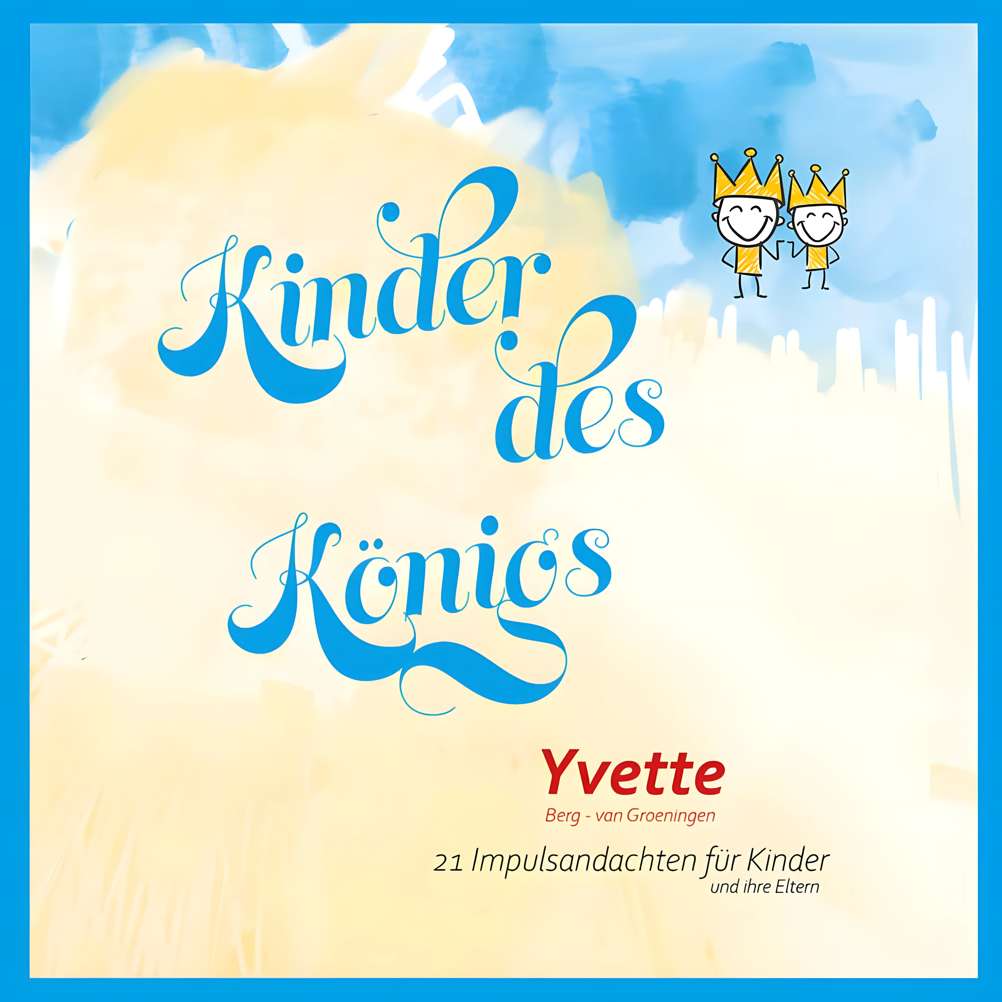 Kinder des Königs - 21 Impulsandachten für Kinder (und ihre Eltern)
