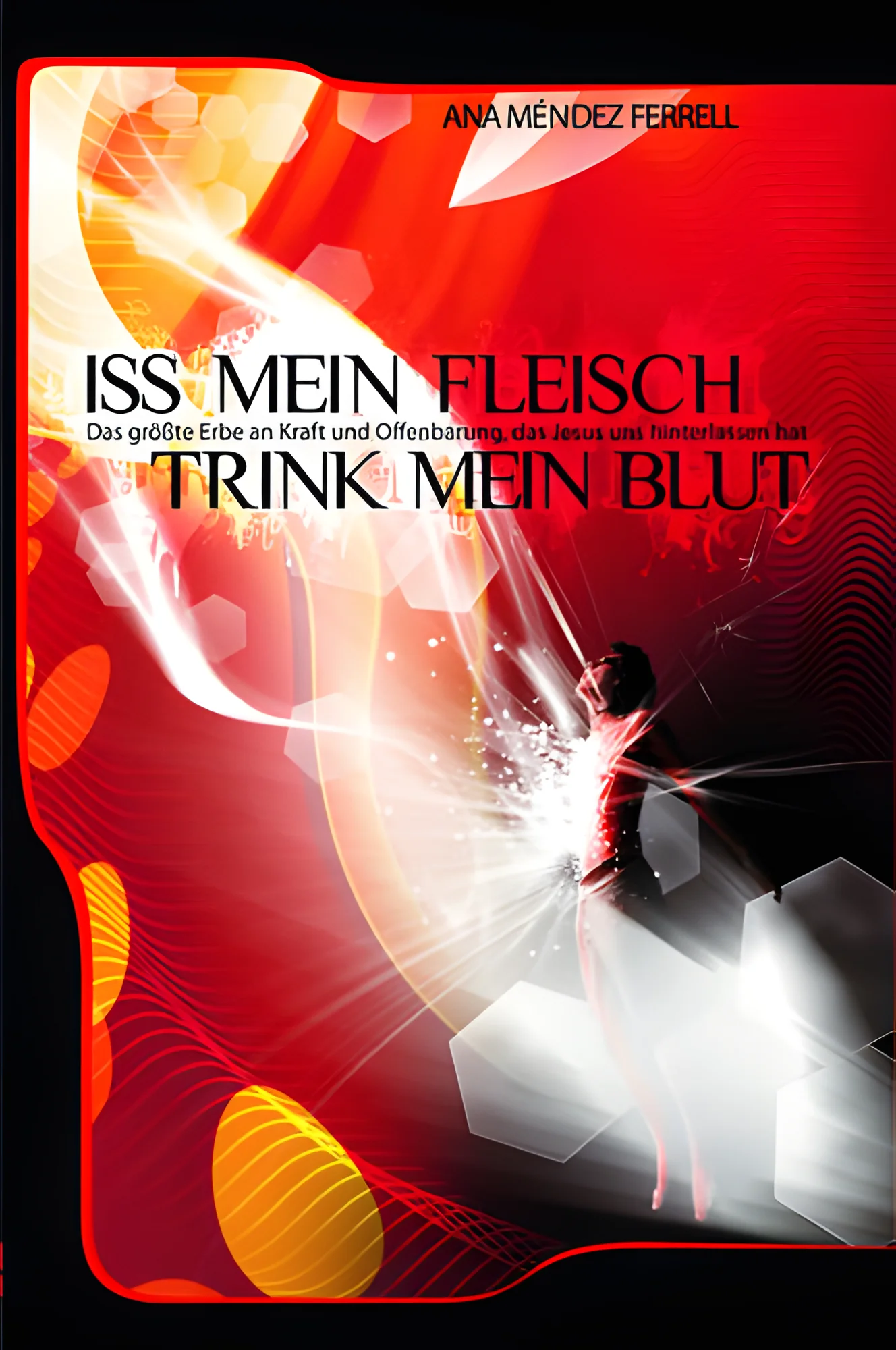 Iss mein Fleisch - Trink mein Blut