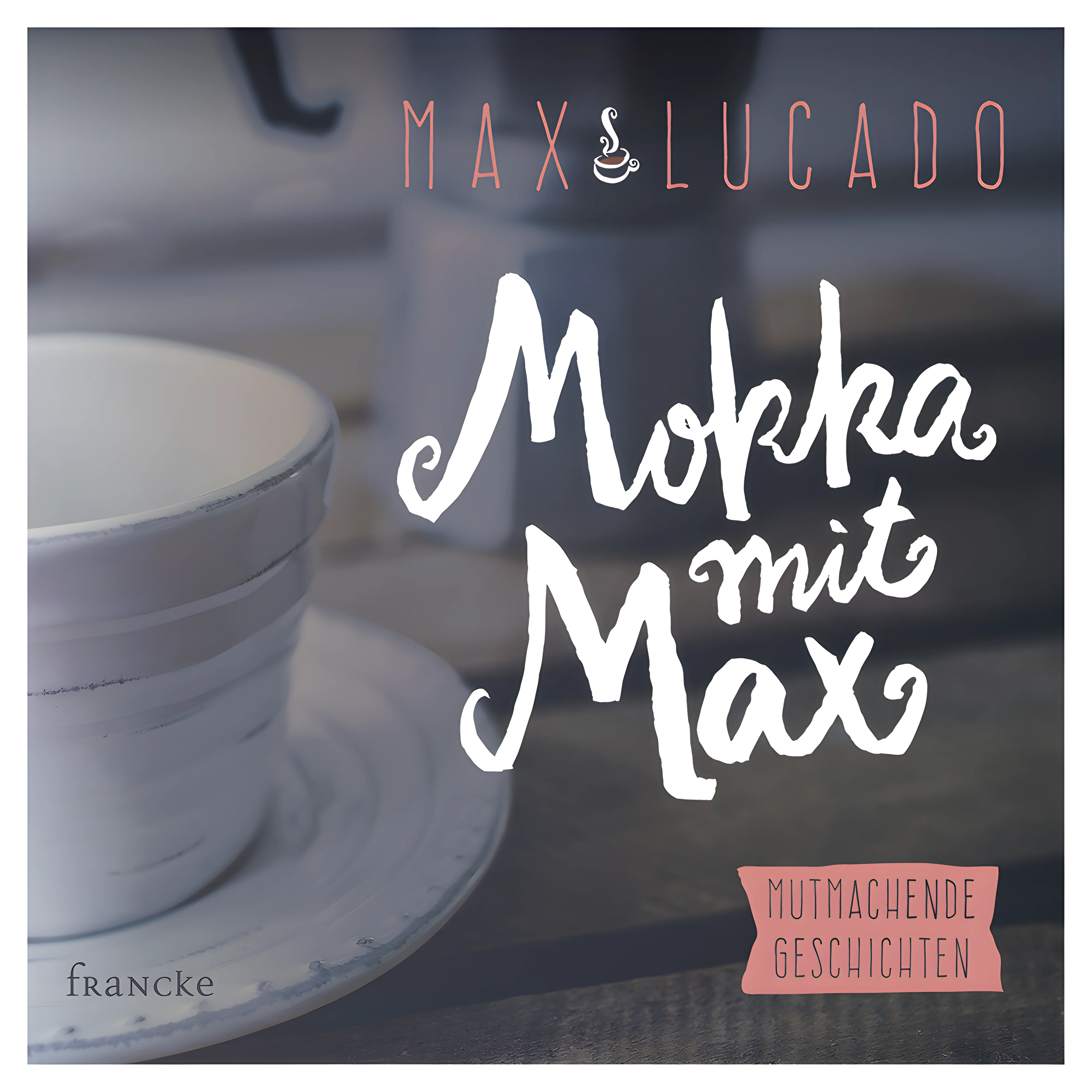 Mokka mit Max. Das Hörbuch
