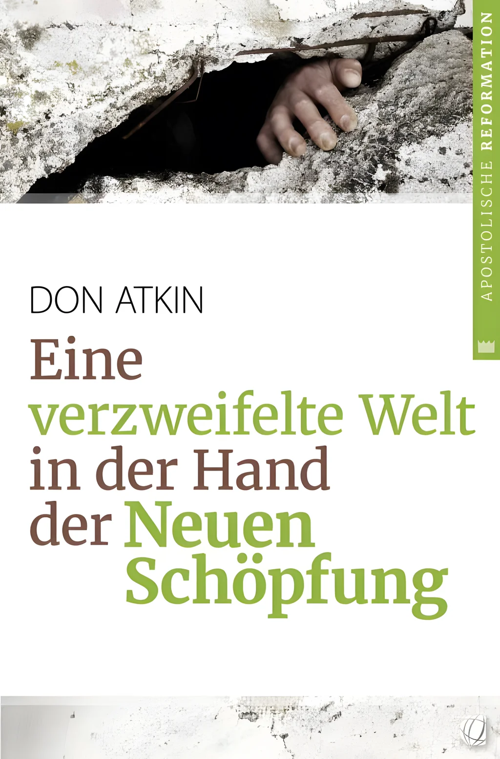 Coverbild: Eine verzweifelte Welt in der Hand der Neuen Schöpfung