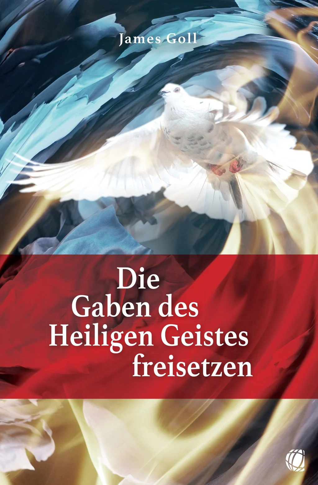 Coverbild: Die Gaben des Heiligen Geistes freisetzen