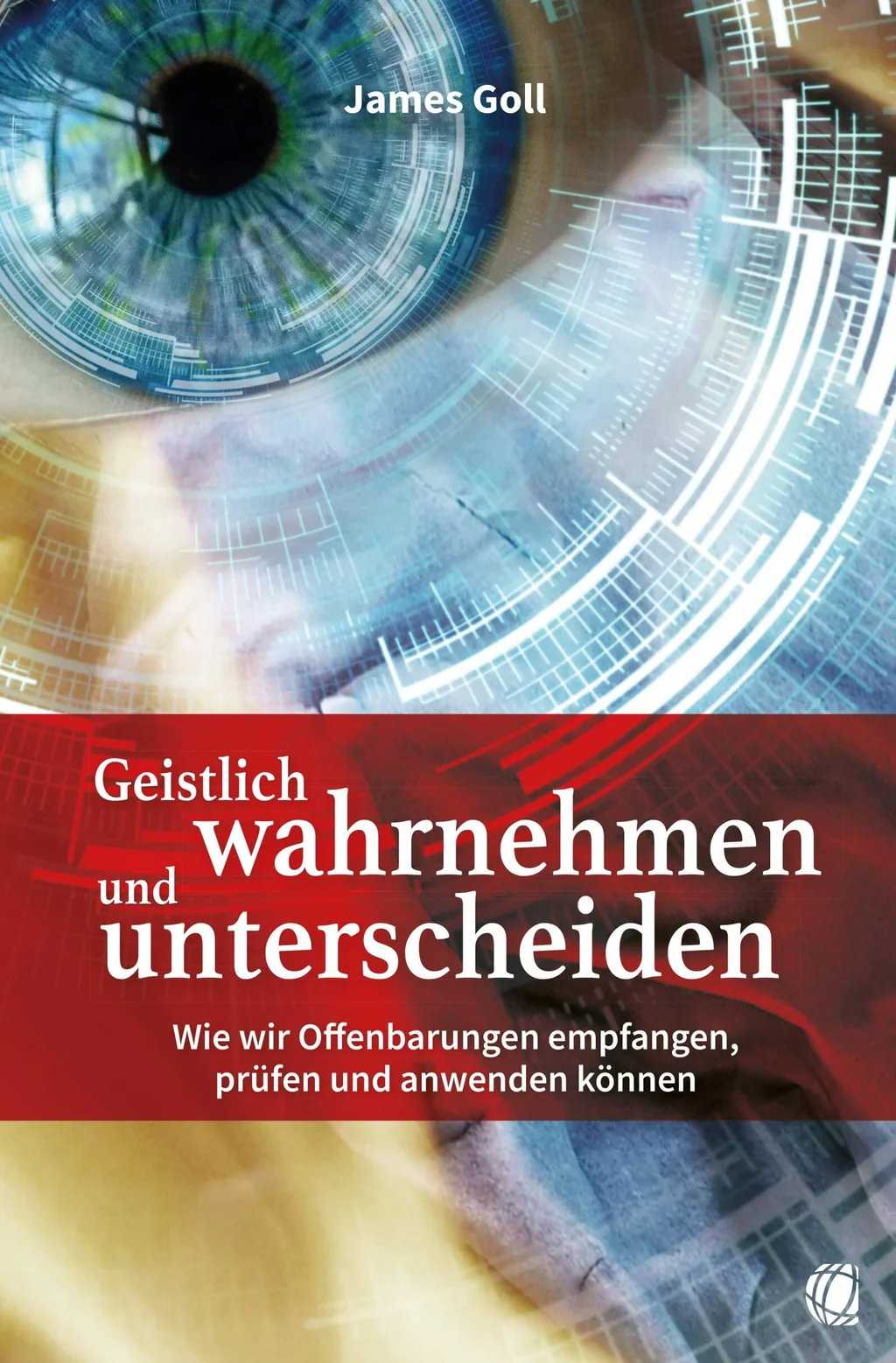 Coverbild: Geistlich wahrnehmen und unterscheiden