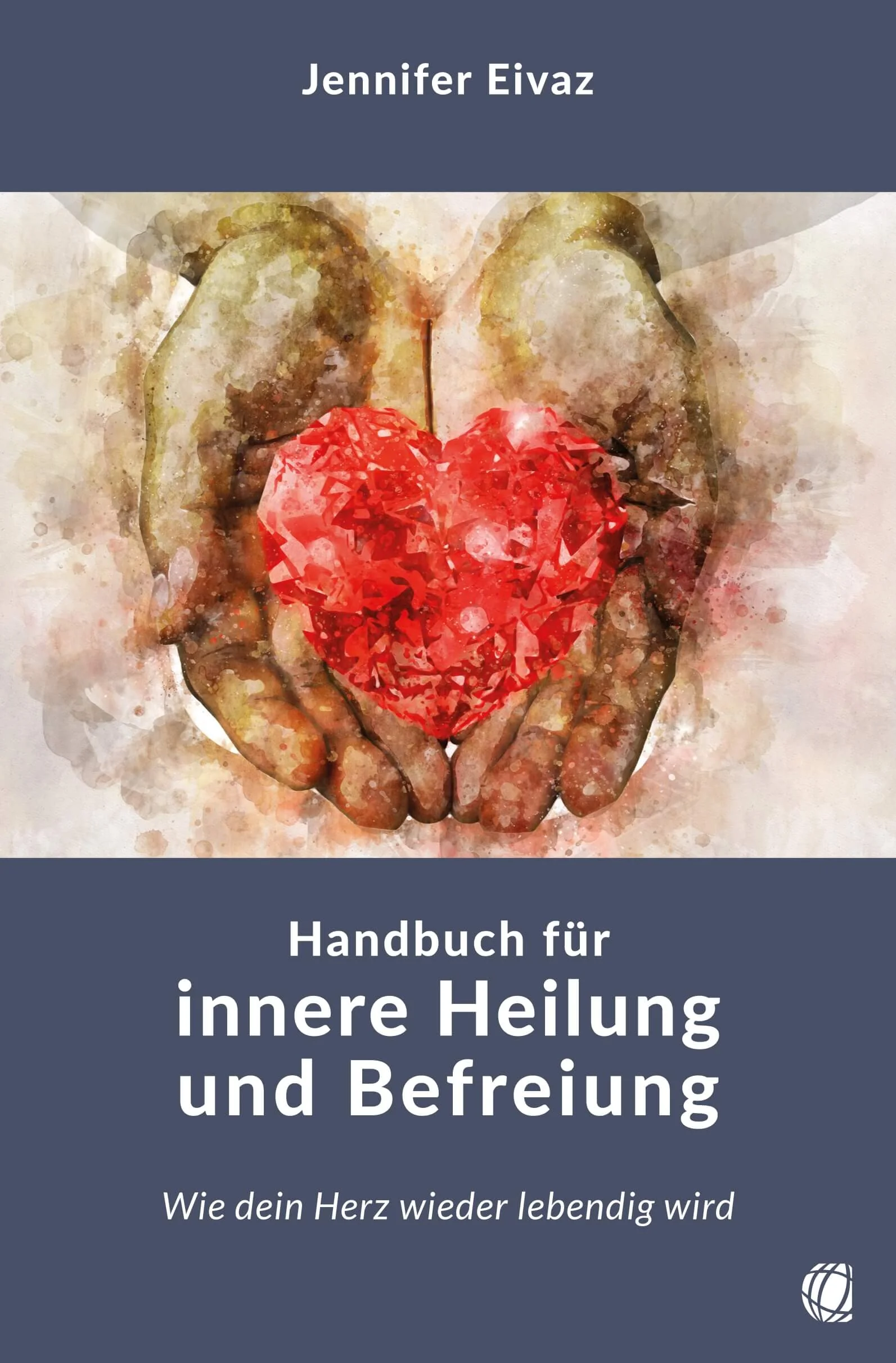 Handbuch für innere Heilung und Befreiung