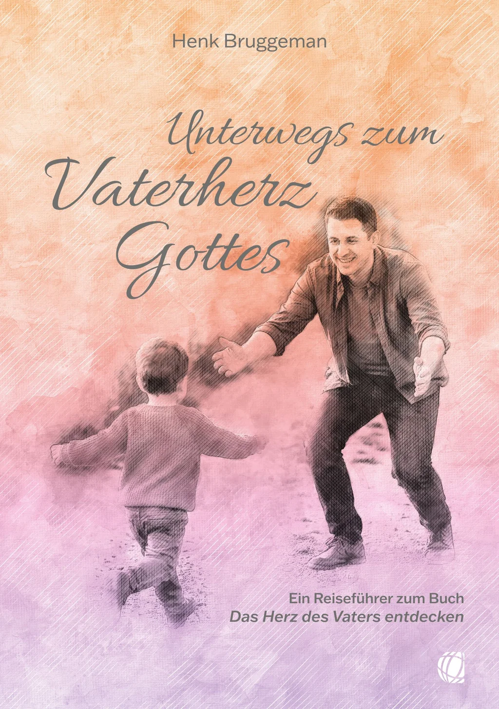 Coverbild: Unterwegs zum Vaterherz Gottes