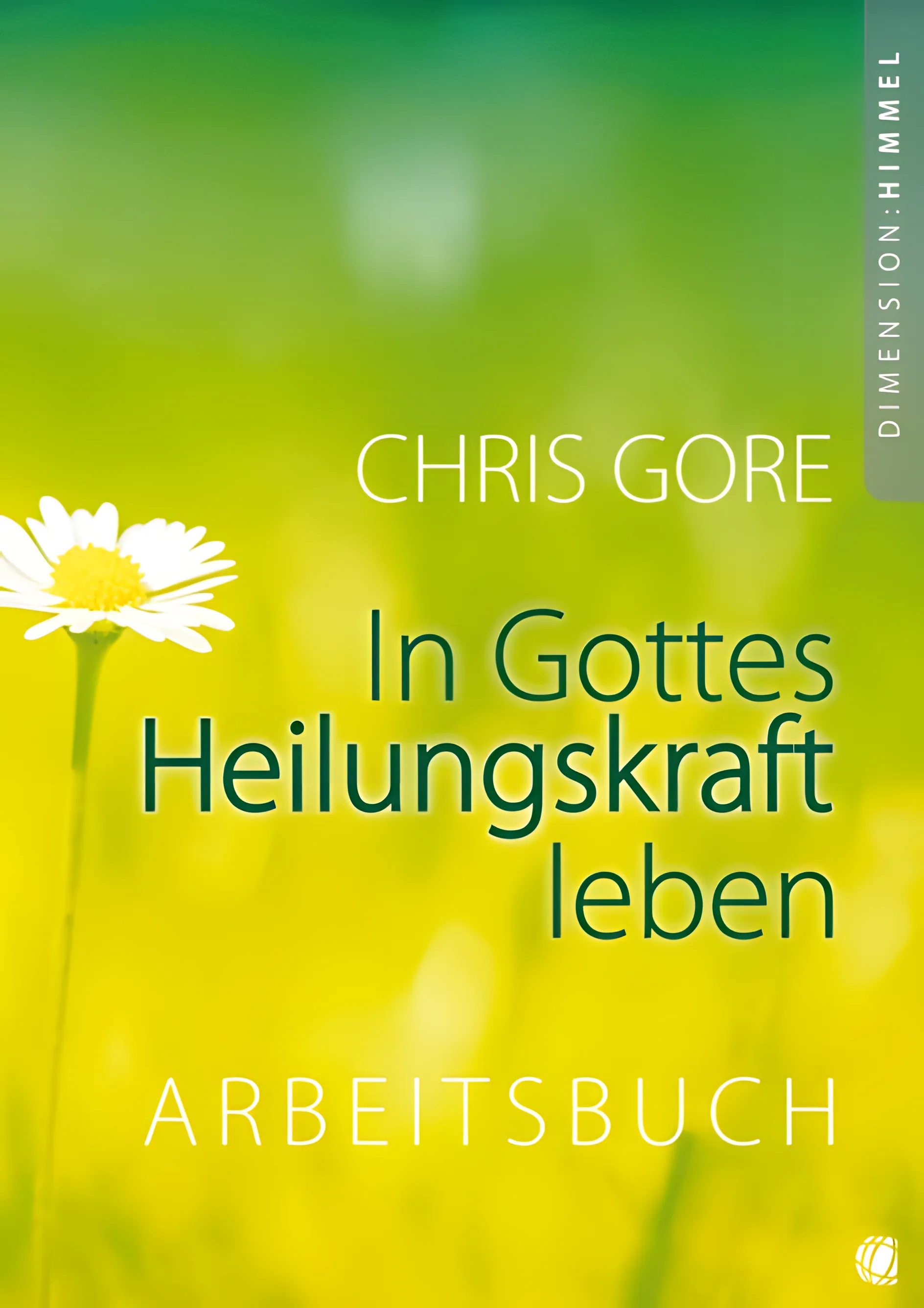 In Gottes Heilungskraft leben - Arbeitsbuch