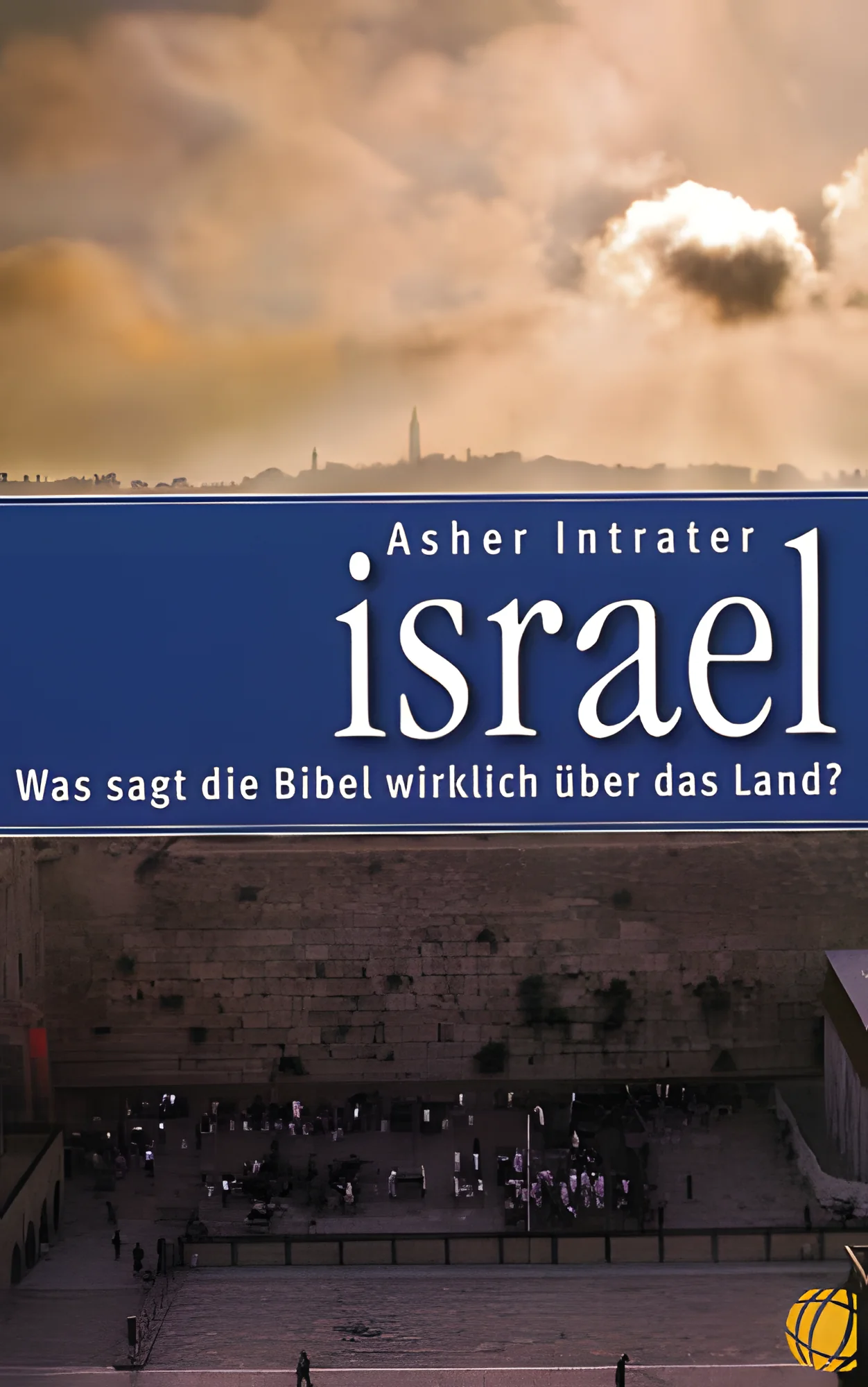 Israel - Was sagt die Bibel wirklich über das Land?