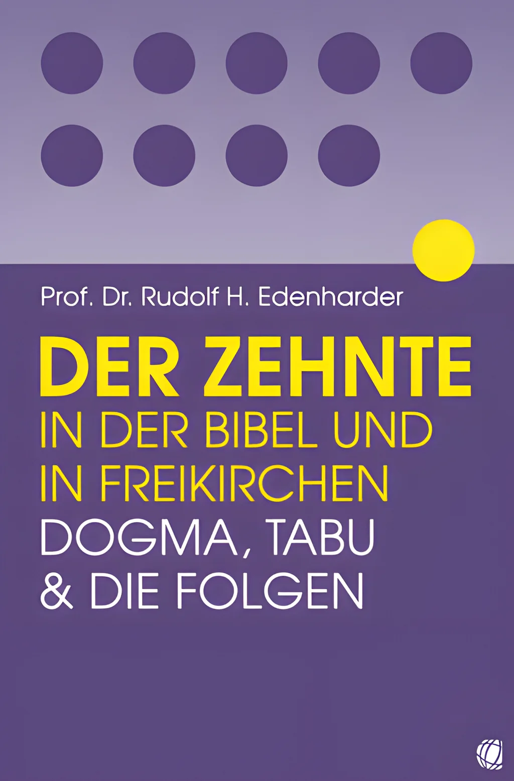 Coverbild: Der Zehnte in der Bibel und in Freikirchen