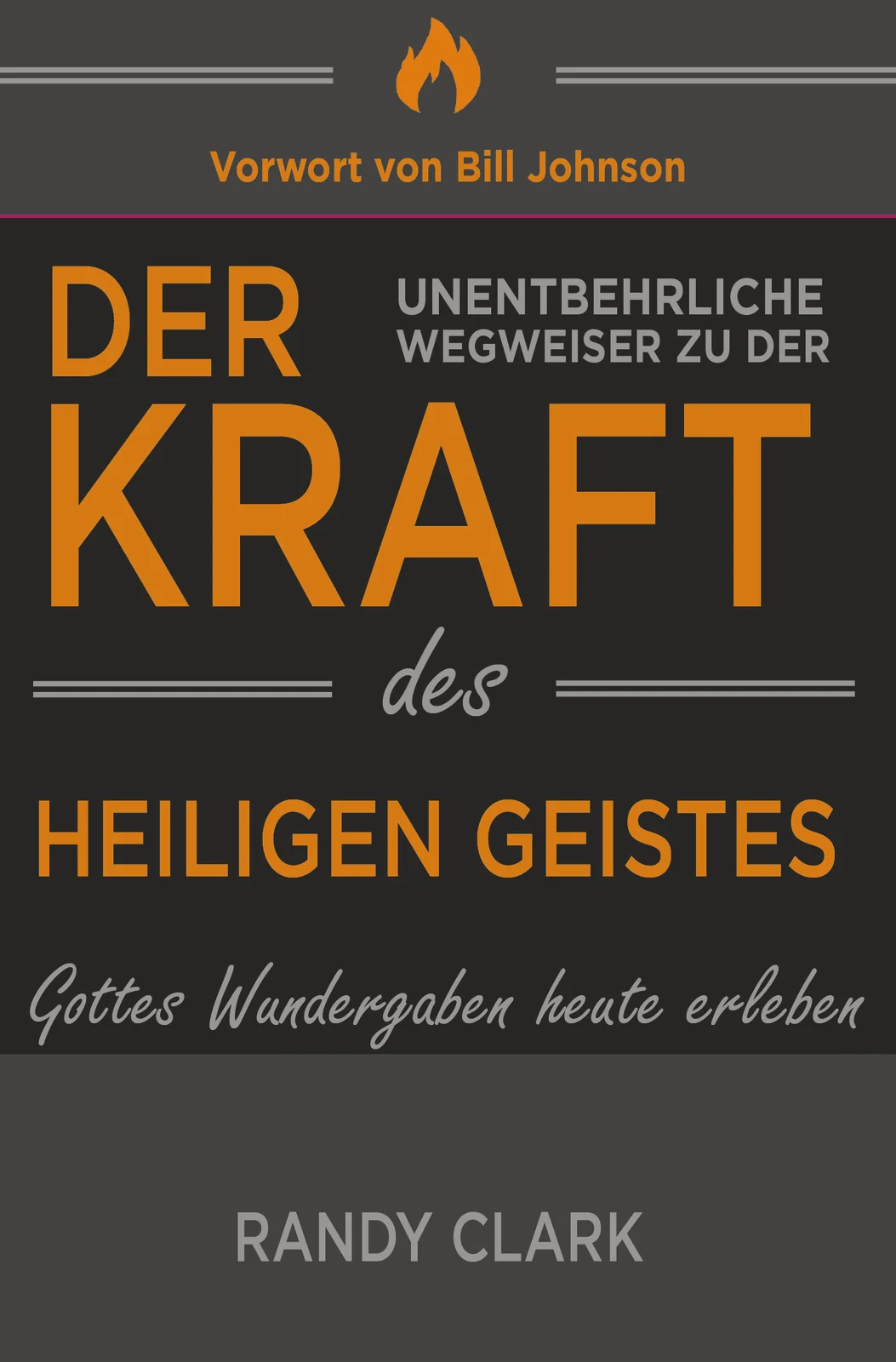 Der unentbehrliche Wegweiser zu der Kraft des Heiligen Geistes