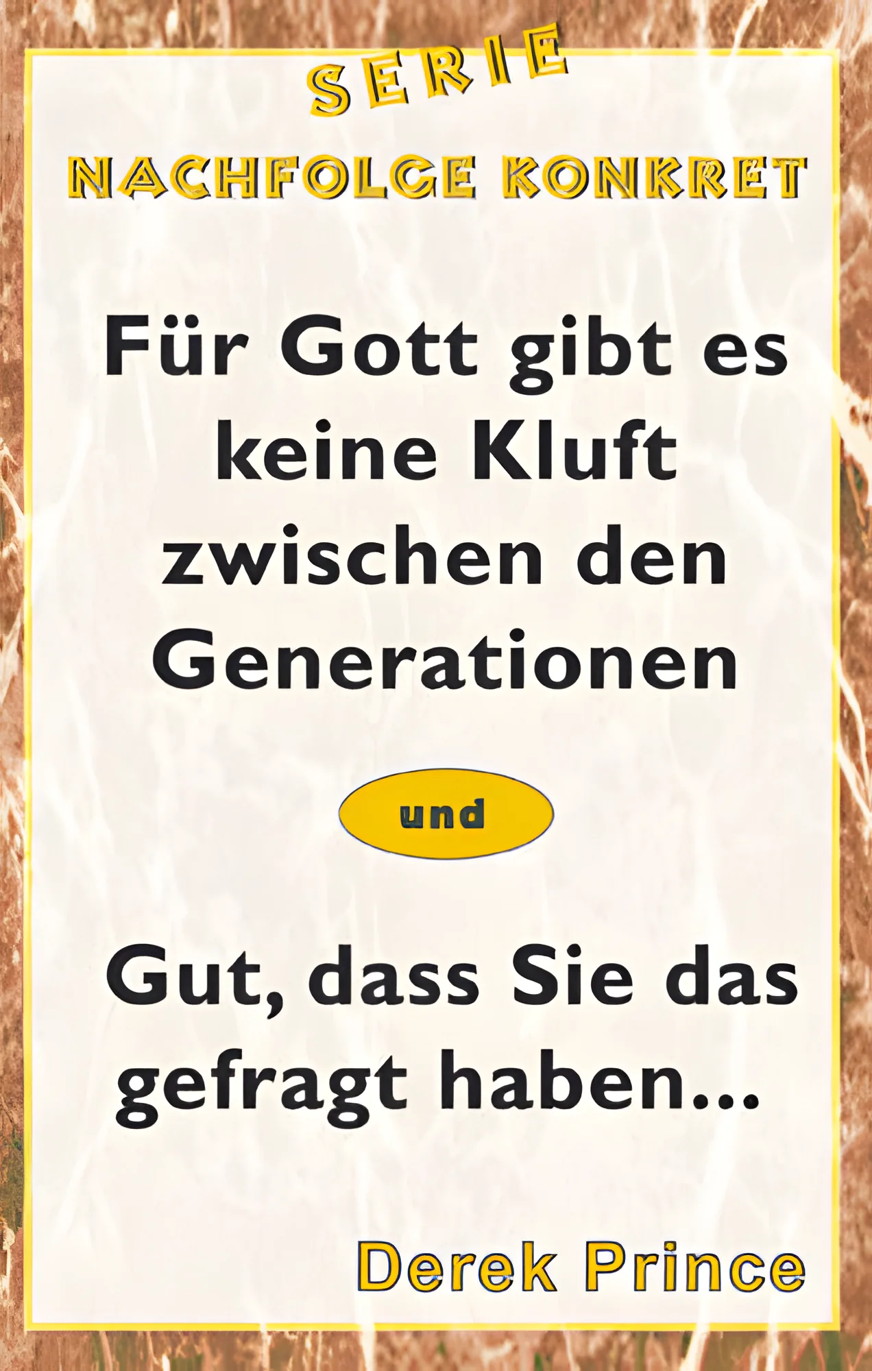 Für Gott gibt es keine Kluft zwischen den Generationen/Gut, das Sie das gefragt