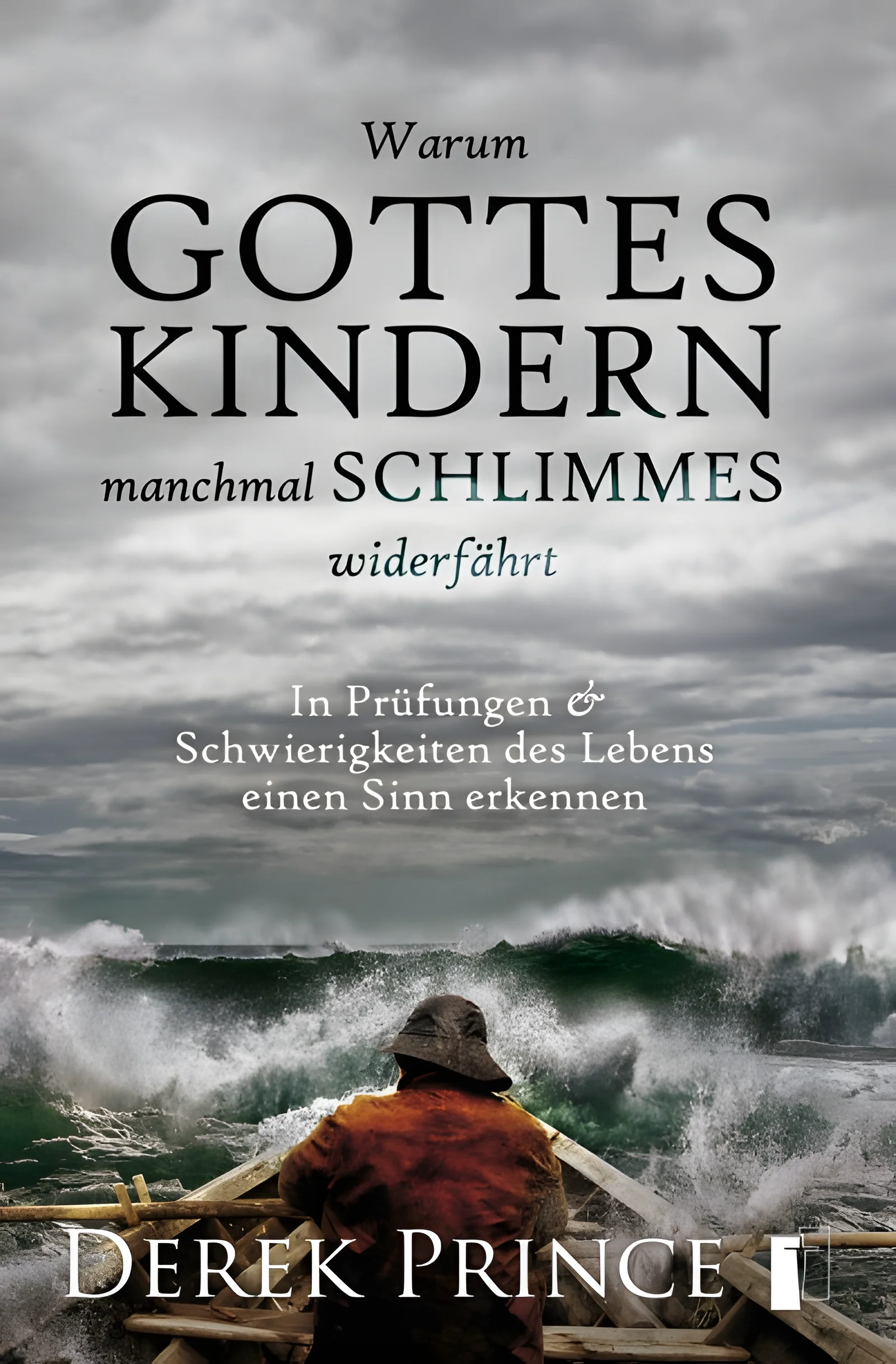 Warum Gottes Kindern manchmal Schlimmes widerfährt