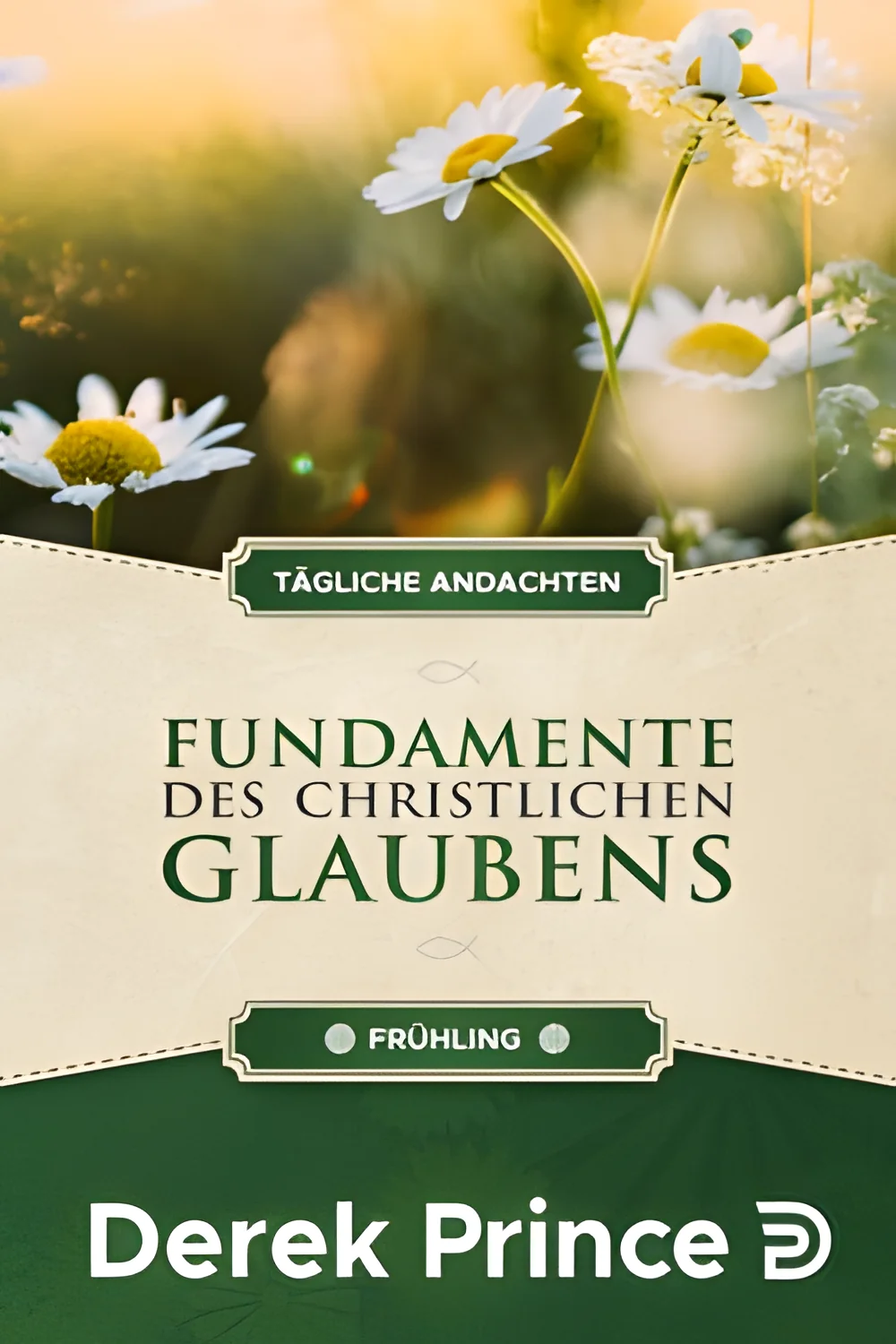 Coverbild: Tägliche Andachten: Fundamente des christlichen Glaubens - Frühling