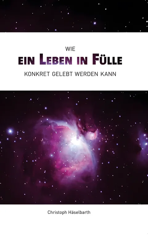 Coverbild: Wie ein Leben in Fülle konkret gelebt werden kann