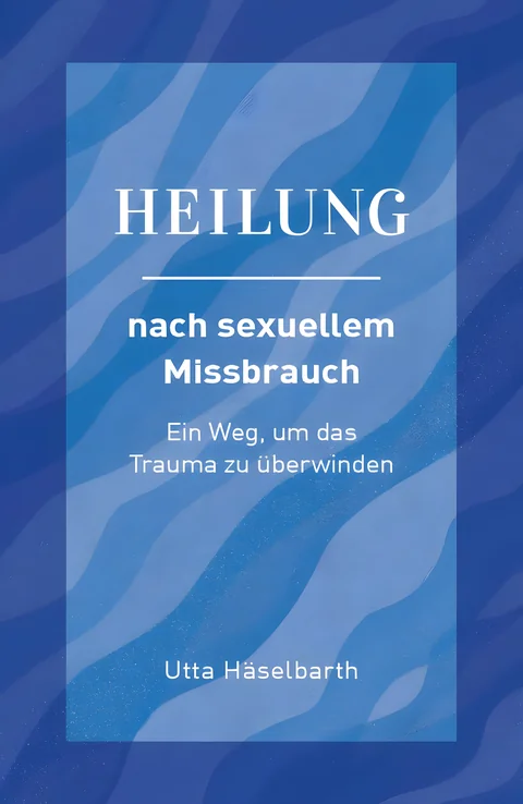 Coverbild: Heilung nach sexuellem Missbrauch