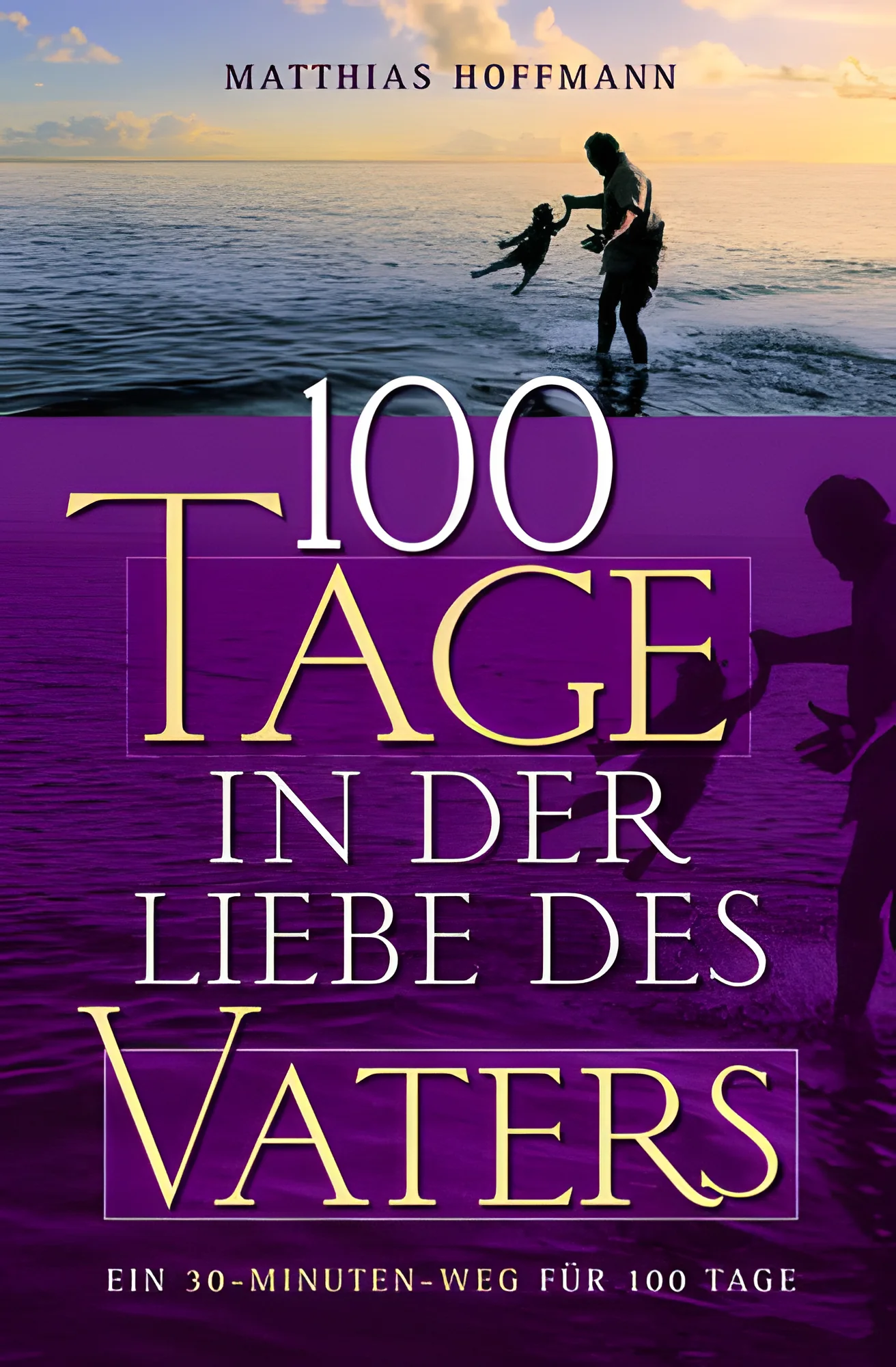 100 Tage in der Liebe des Vaters