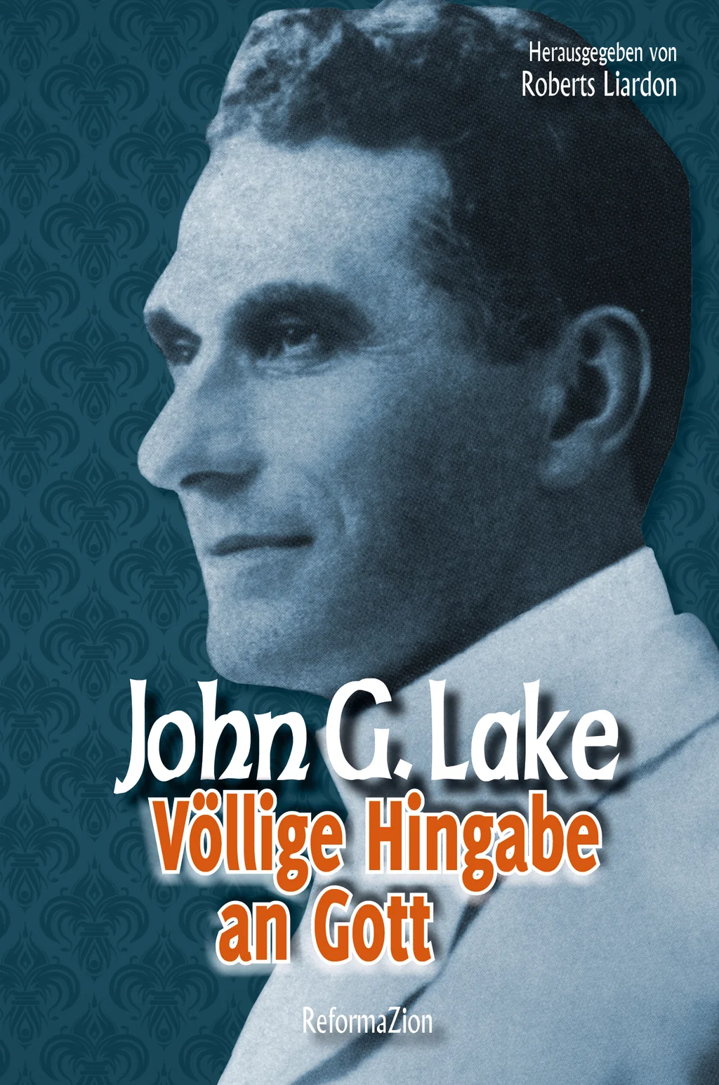 Coverbild: John G. Lake - Völlige Hingabe an Gott