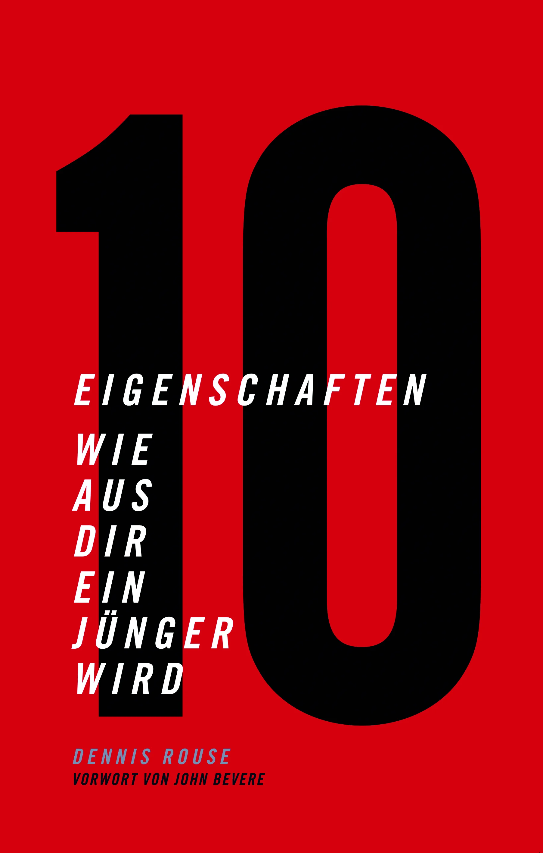 10 Eigenschaften. Wie aus dir ein Jünger wird