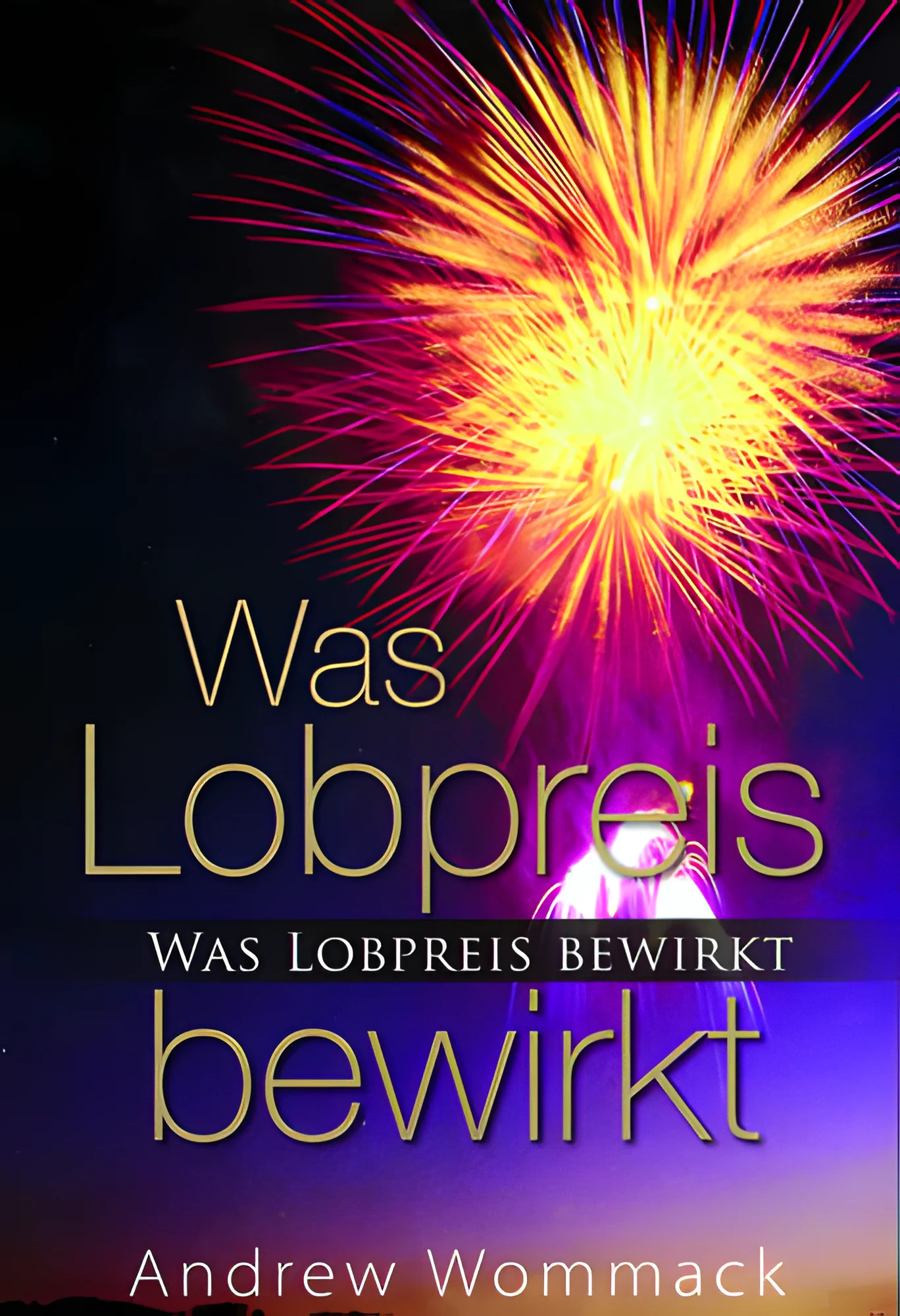 Was Lobpreis bewirkt