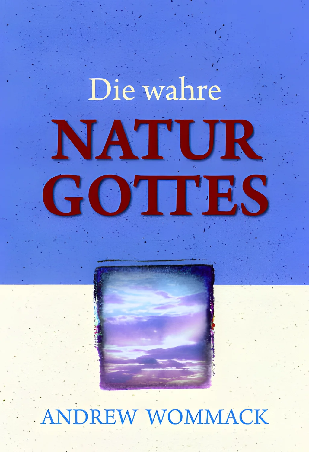 Coverbild: Die wahre Natur Gottes
