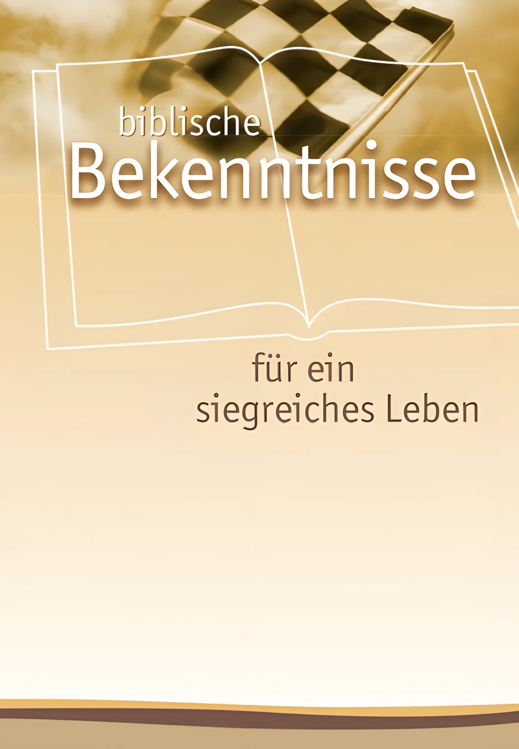 Biblische Bekenntnisse für ein siegreiches Leben