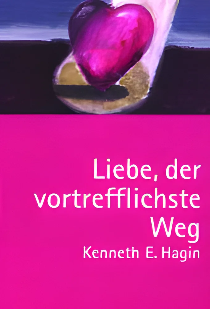Liebe, der vortrefflichste Weg