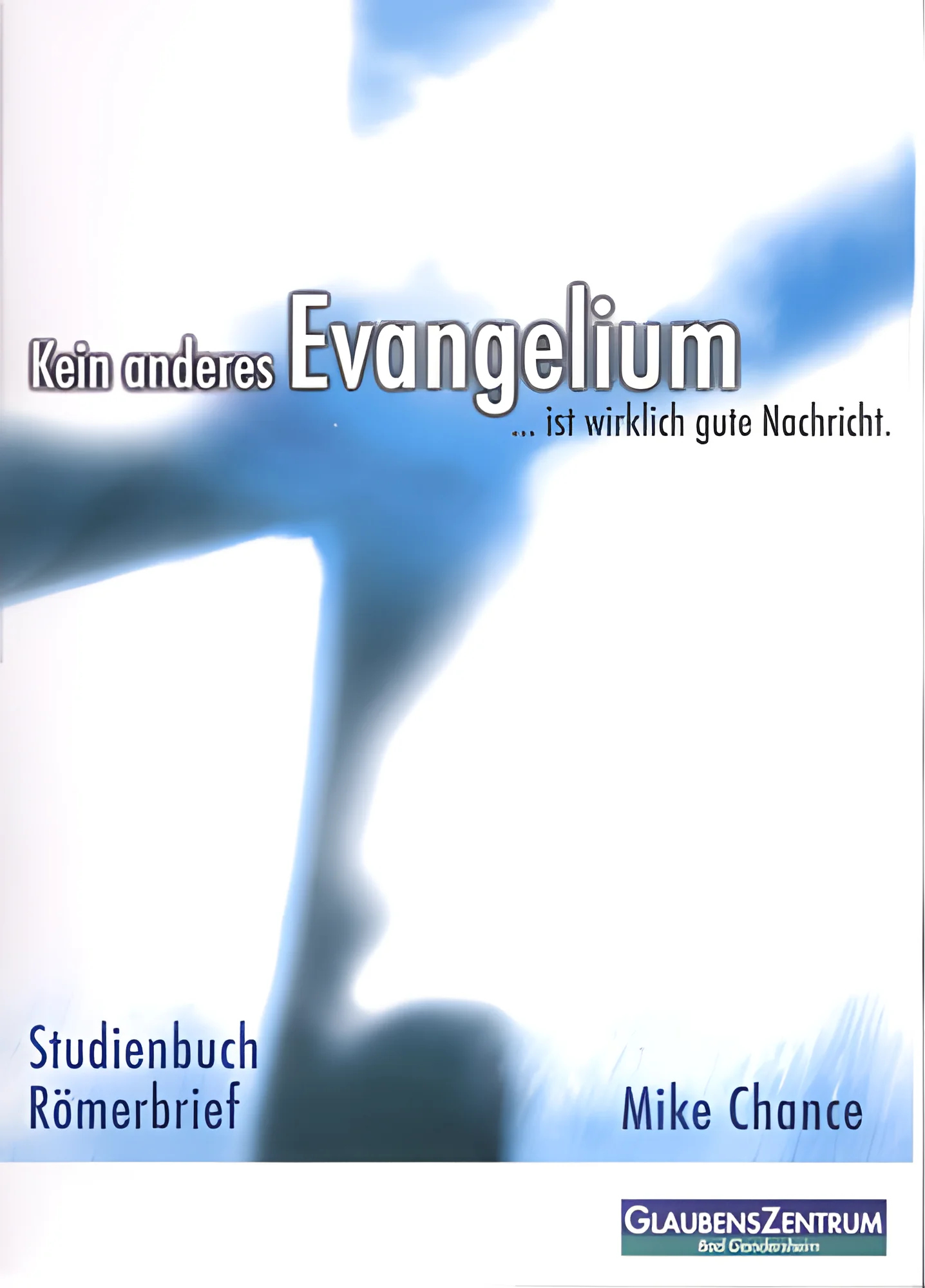 Kein anderes Evangelium...ist wirklich gute Nachricht