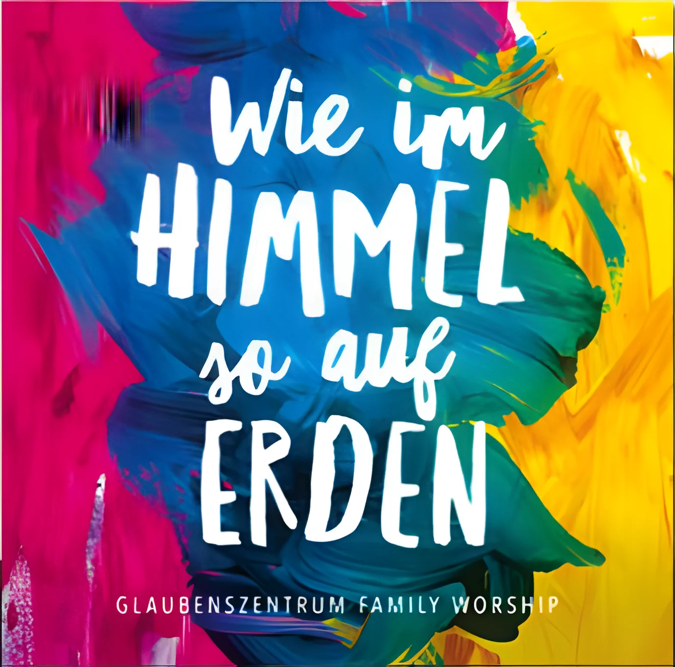 Wie im Himmel so auf Erden (Family Worship)