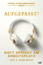 Buchcover Aufgepasst! Gott spricht am Arbeitsplatz von Mason, Andy aus Grain Press